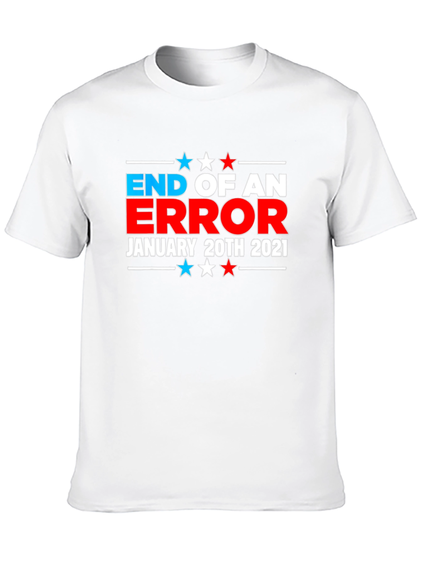 End of An Error January 20th 2021 T-Shirt