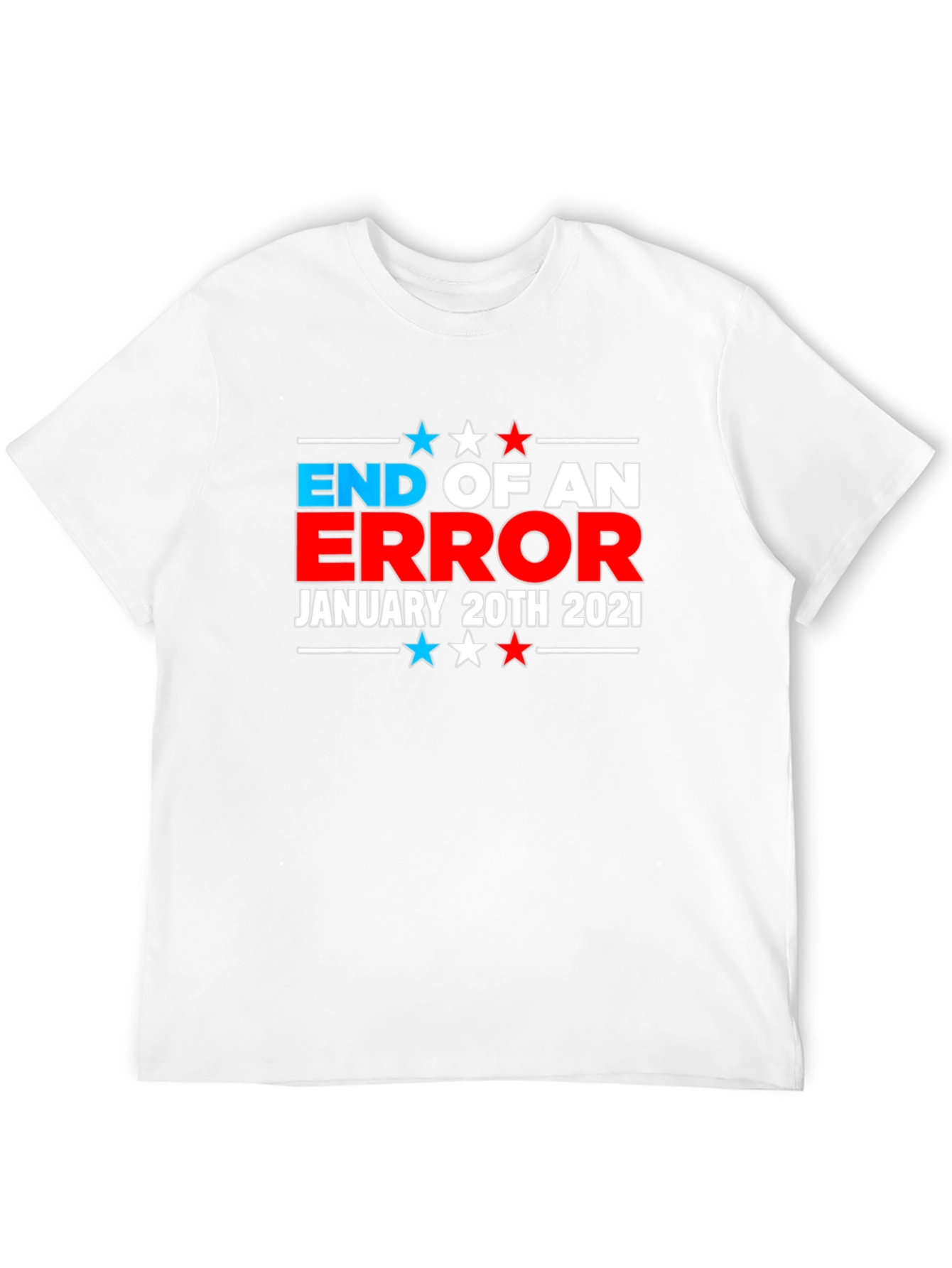 End of An Error January 20th 2021 T-Shirt