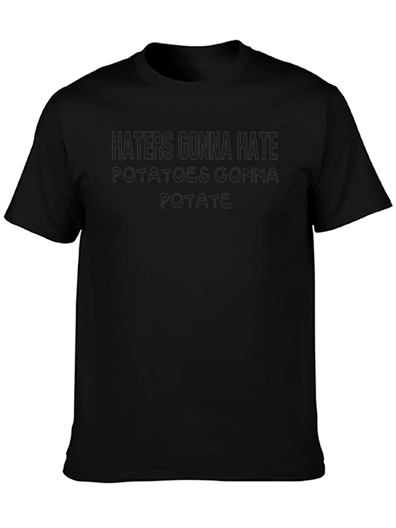 Haters Gonna Hate Potatoes Gonna Potate T-Shirt
