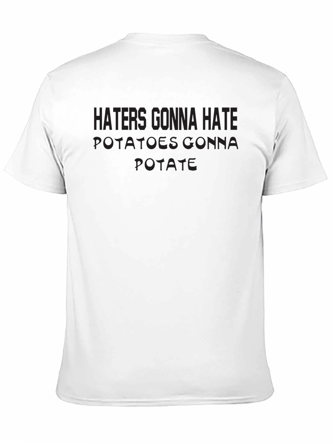 Haters Gonna Hate Potatoes Gonna Potate T-Shirt