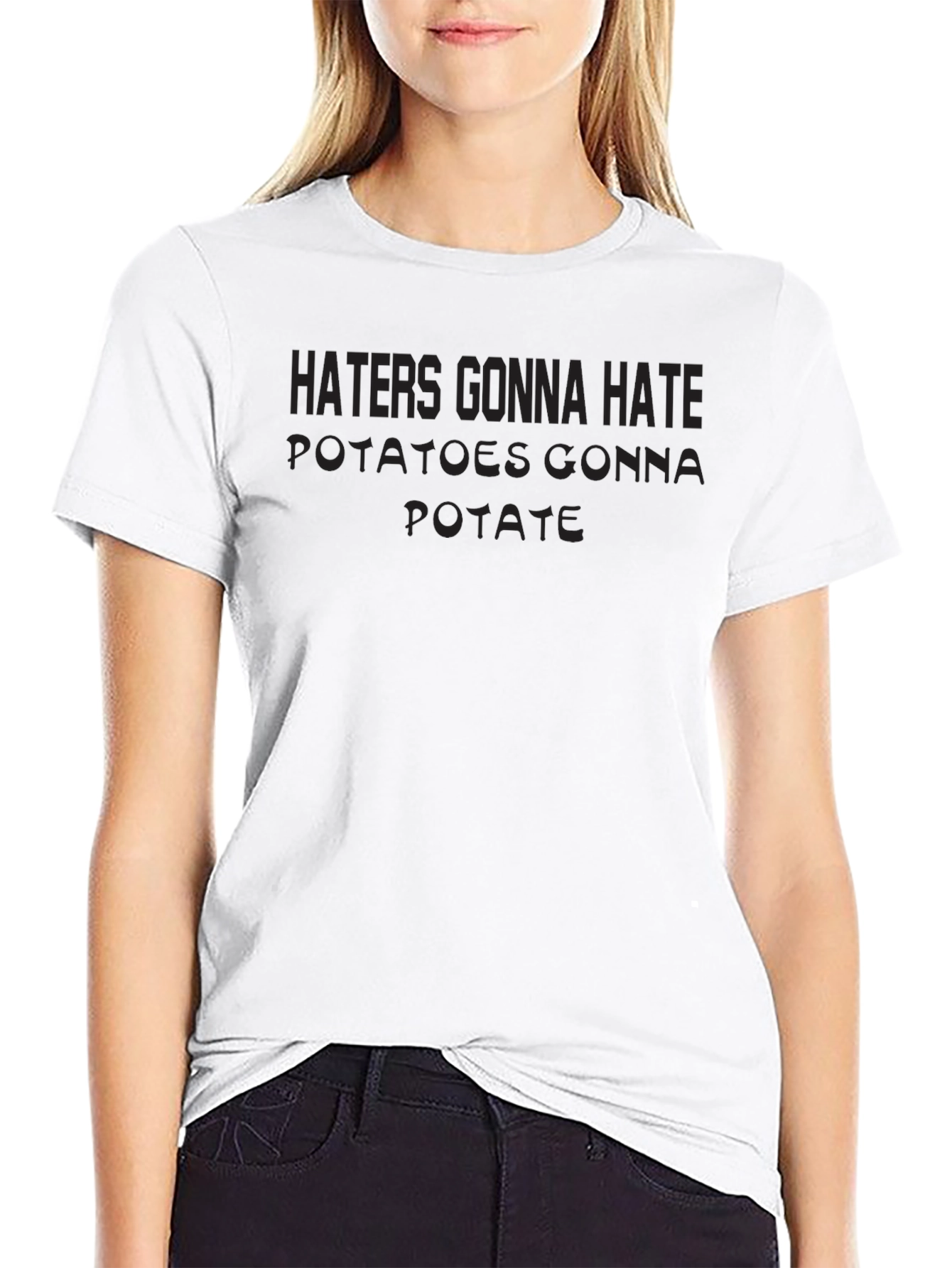 Haters Gonna Hate Potatoes Gonna Potate T-Shirt