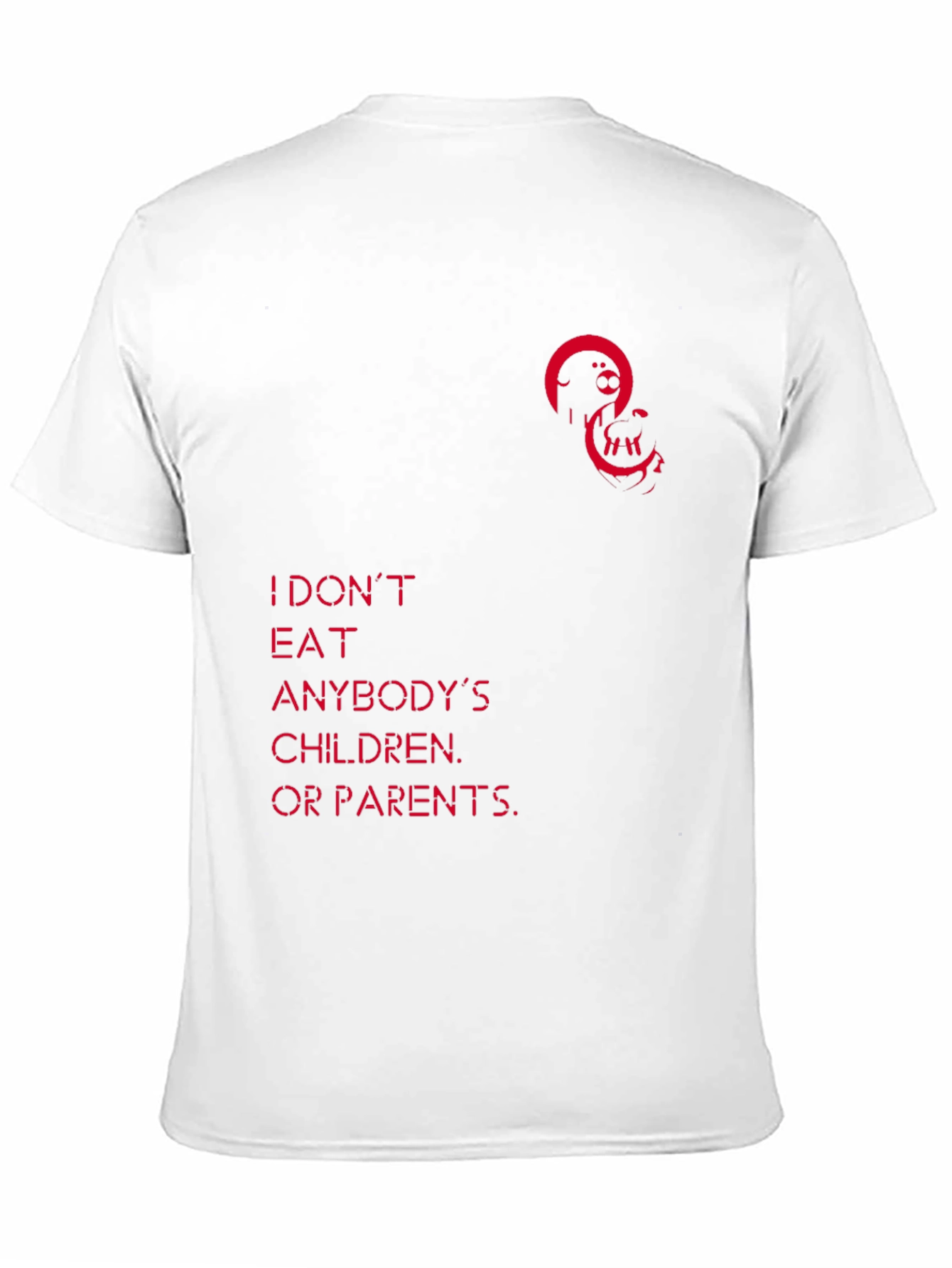 Unique Graphic Tee - I Dont Eat Anybodys Children