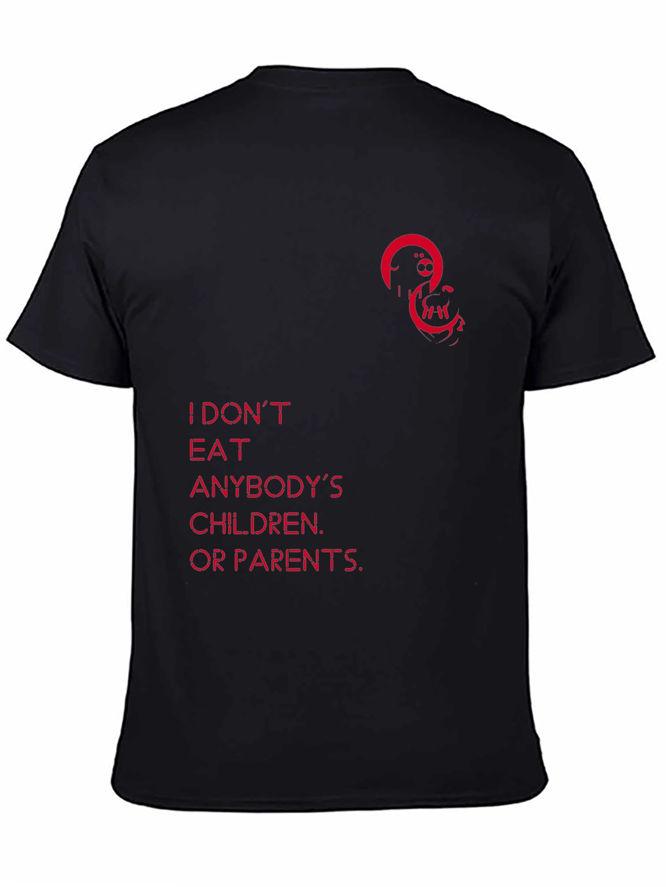 Unique Graphic Tee - I Dont Eat Anybodys Children