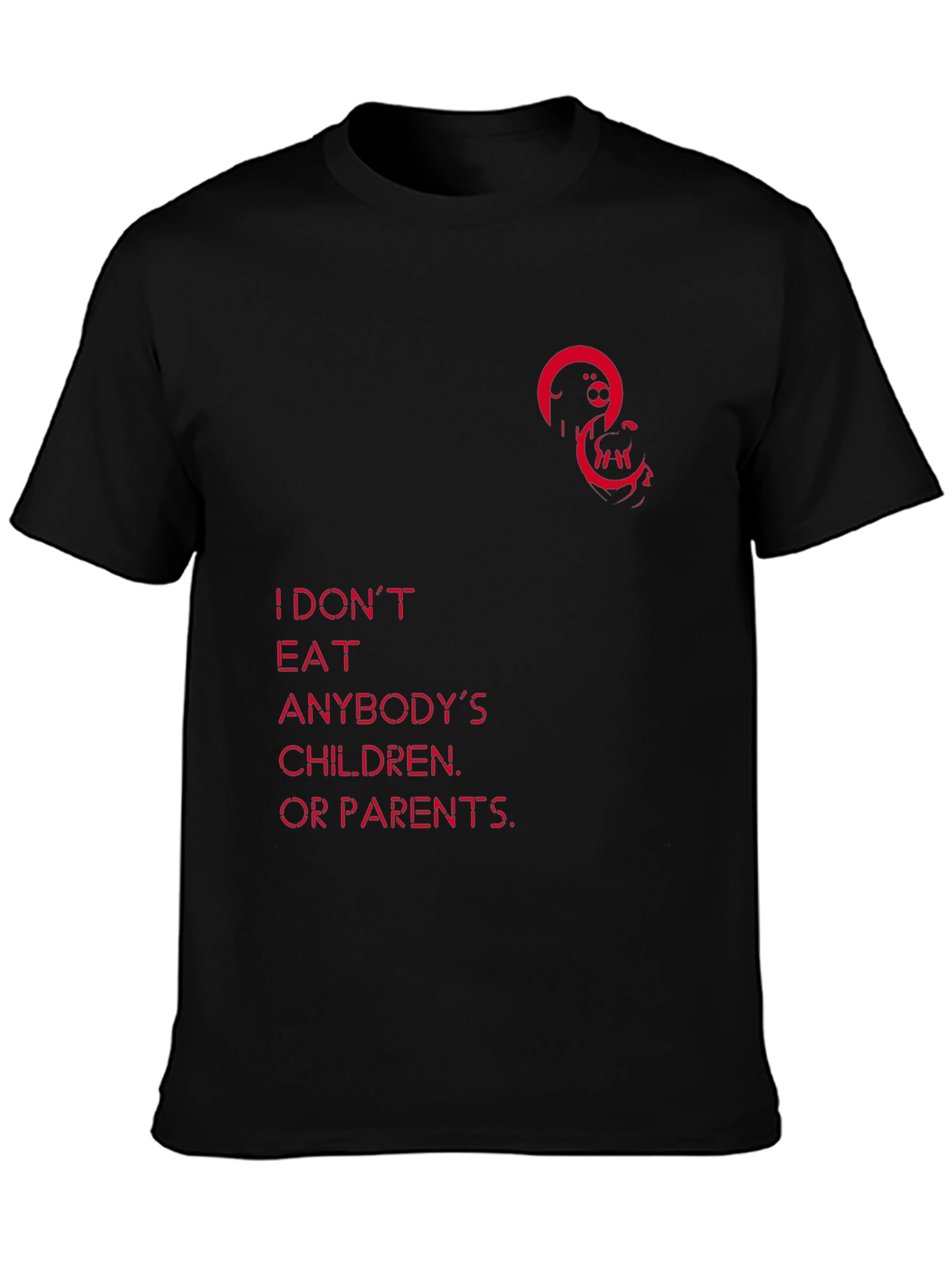 Unique Graphic Tee - I Dont Eat Anybodys Children
