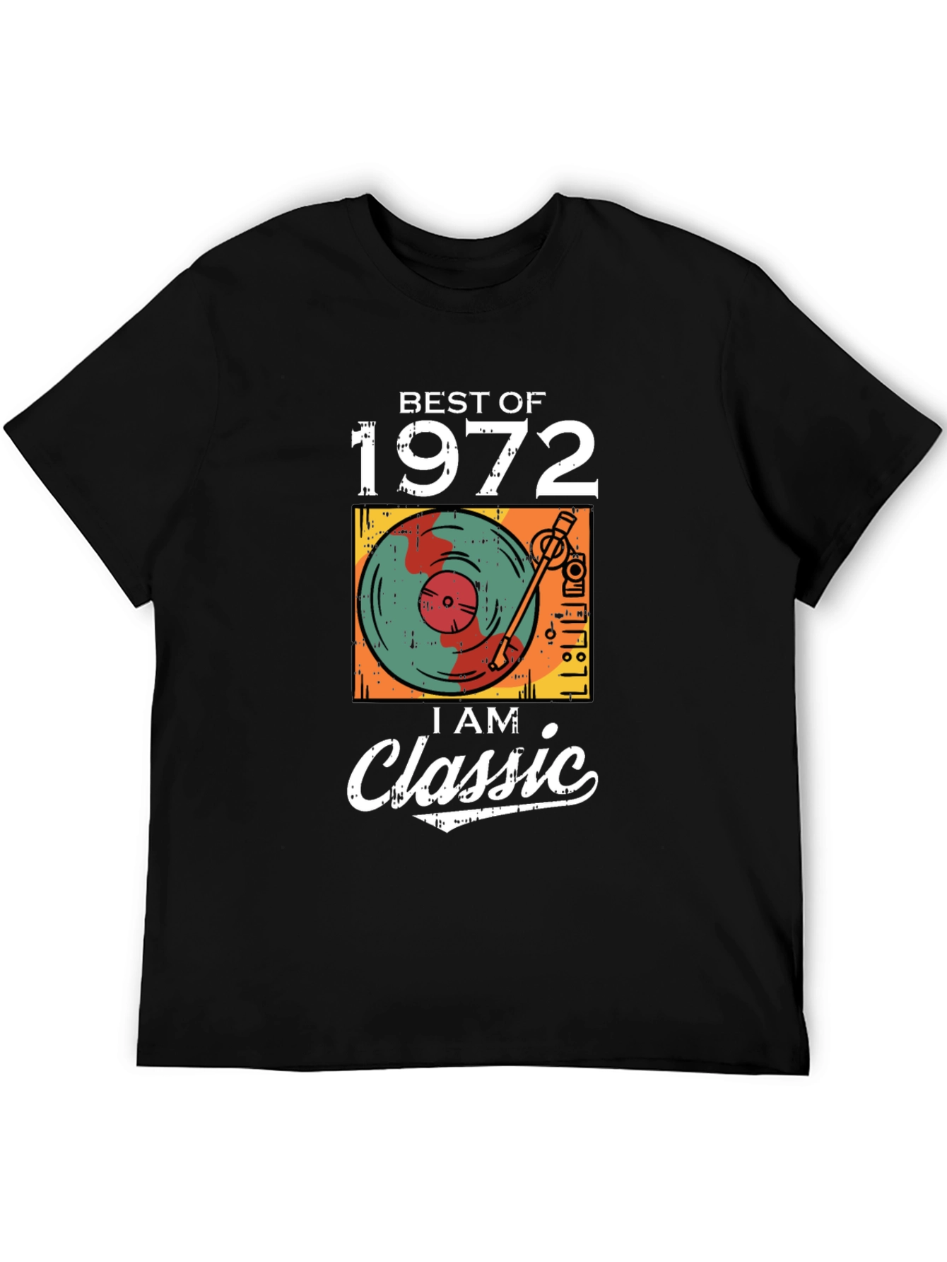 Best of 1972 I Am Classic T-Shirt