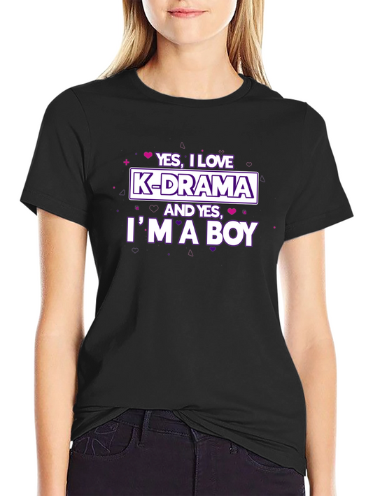Yes I Love K-Drama and Yes Im a Boy T-Shirt