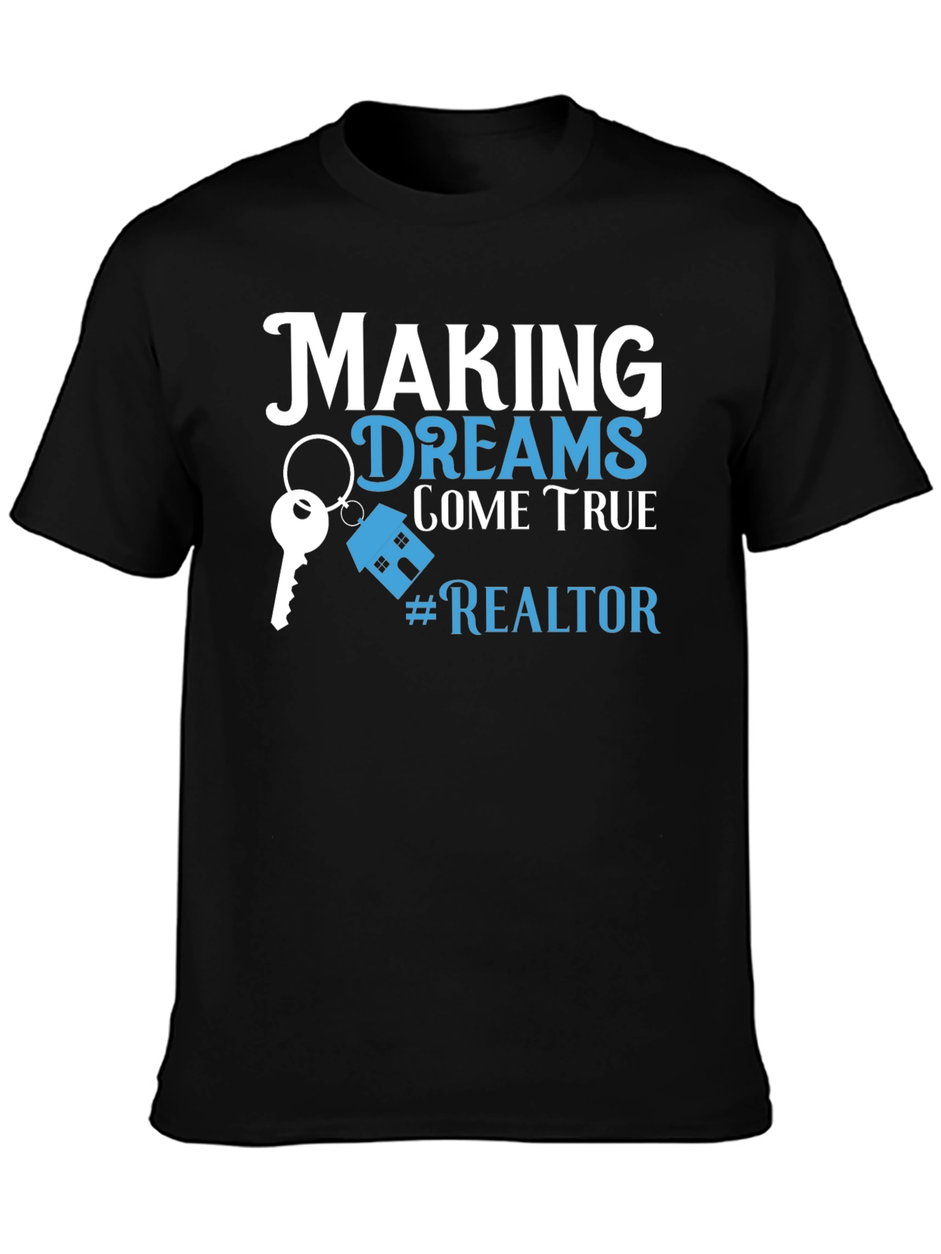 Making Dreams Come True Realtor T-Shirt