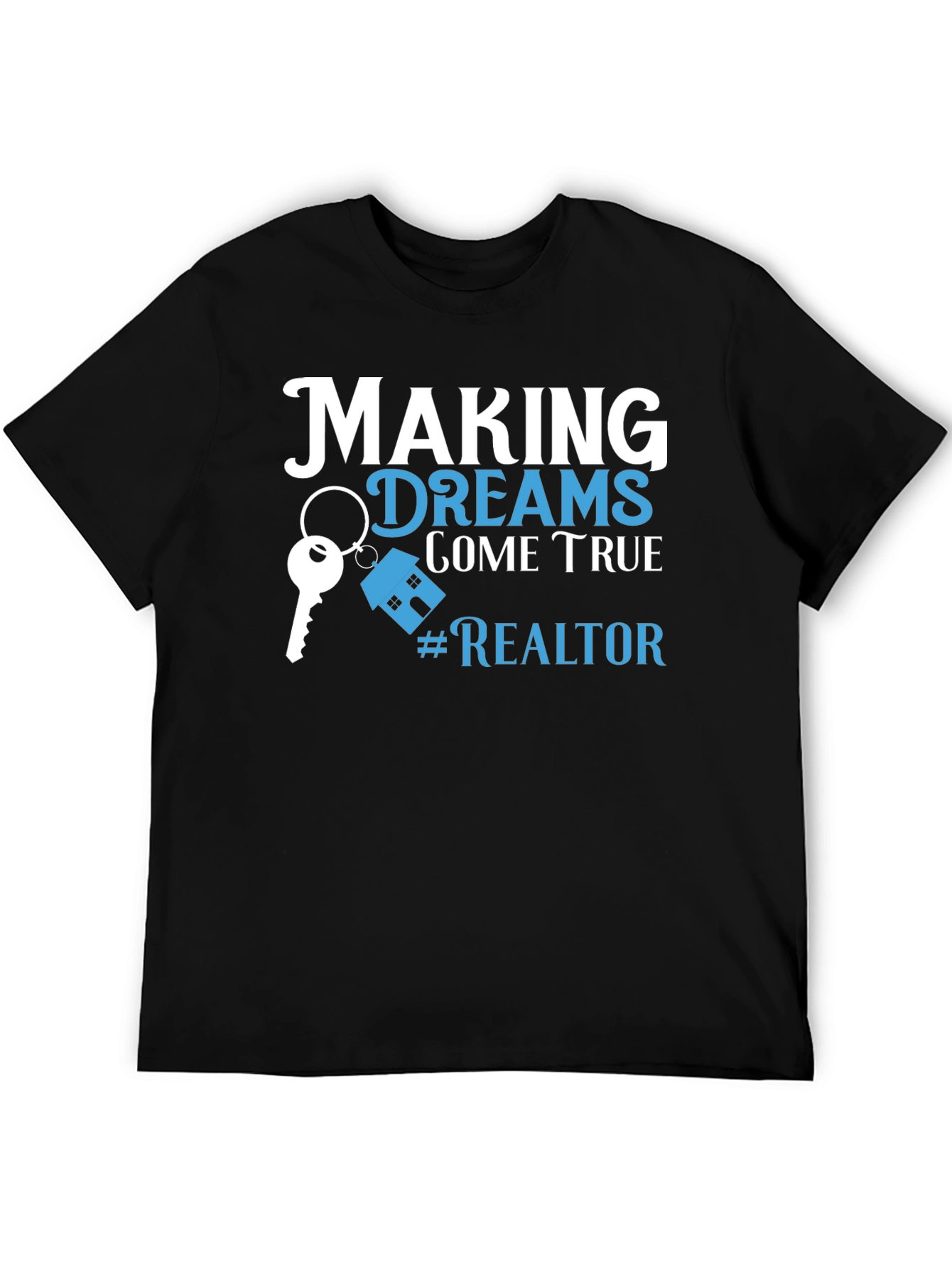 Making Dreams Come True Realtor T-Shirt