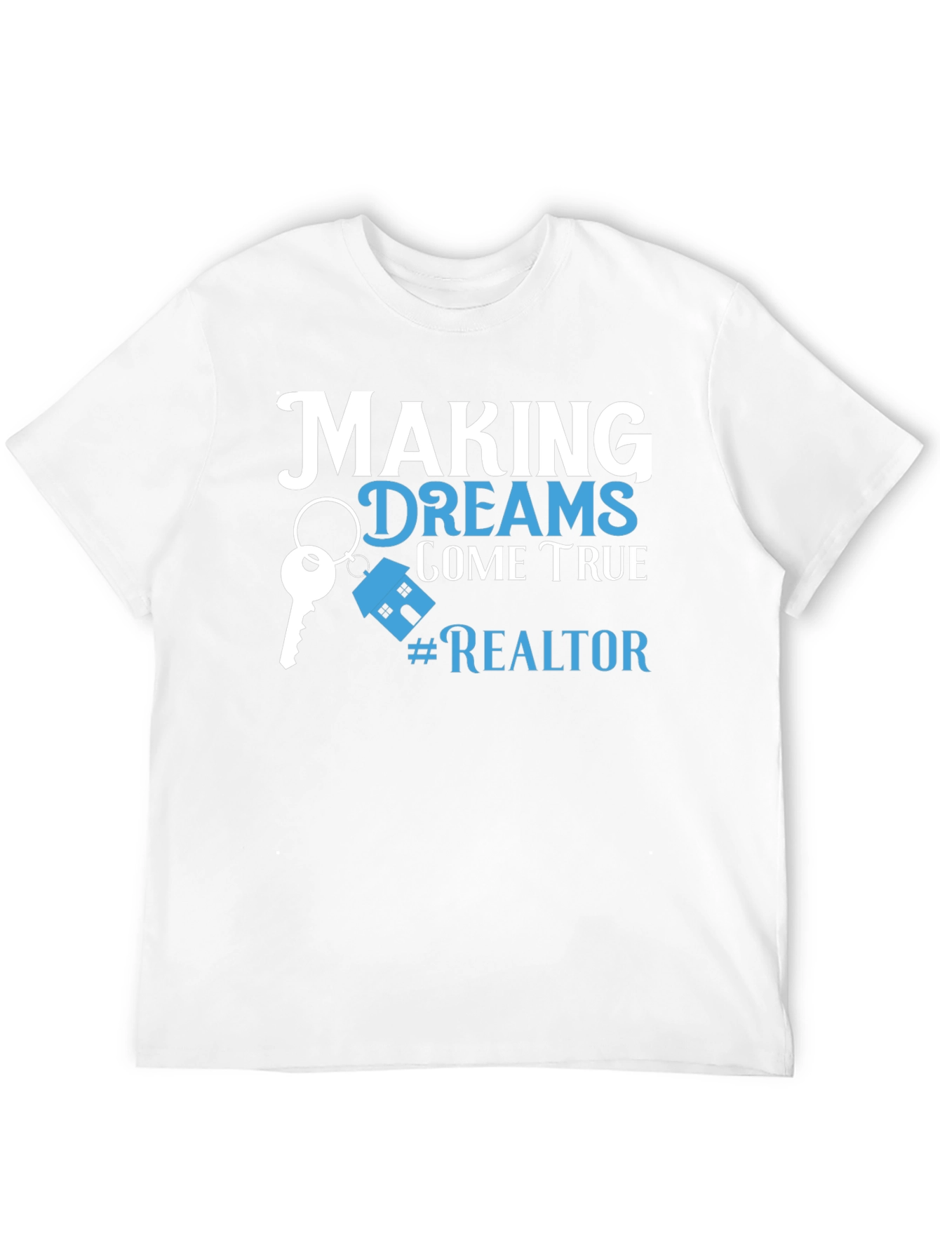 Making Dreams Come True Realtor T-Shirt