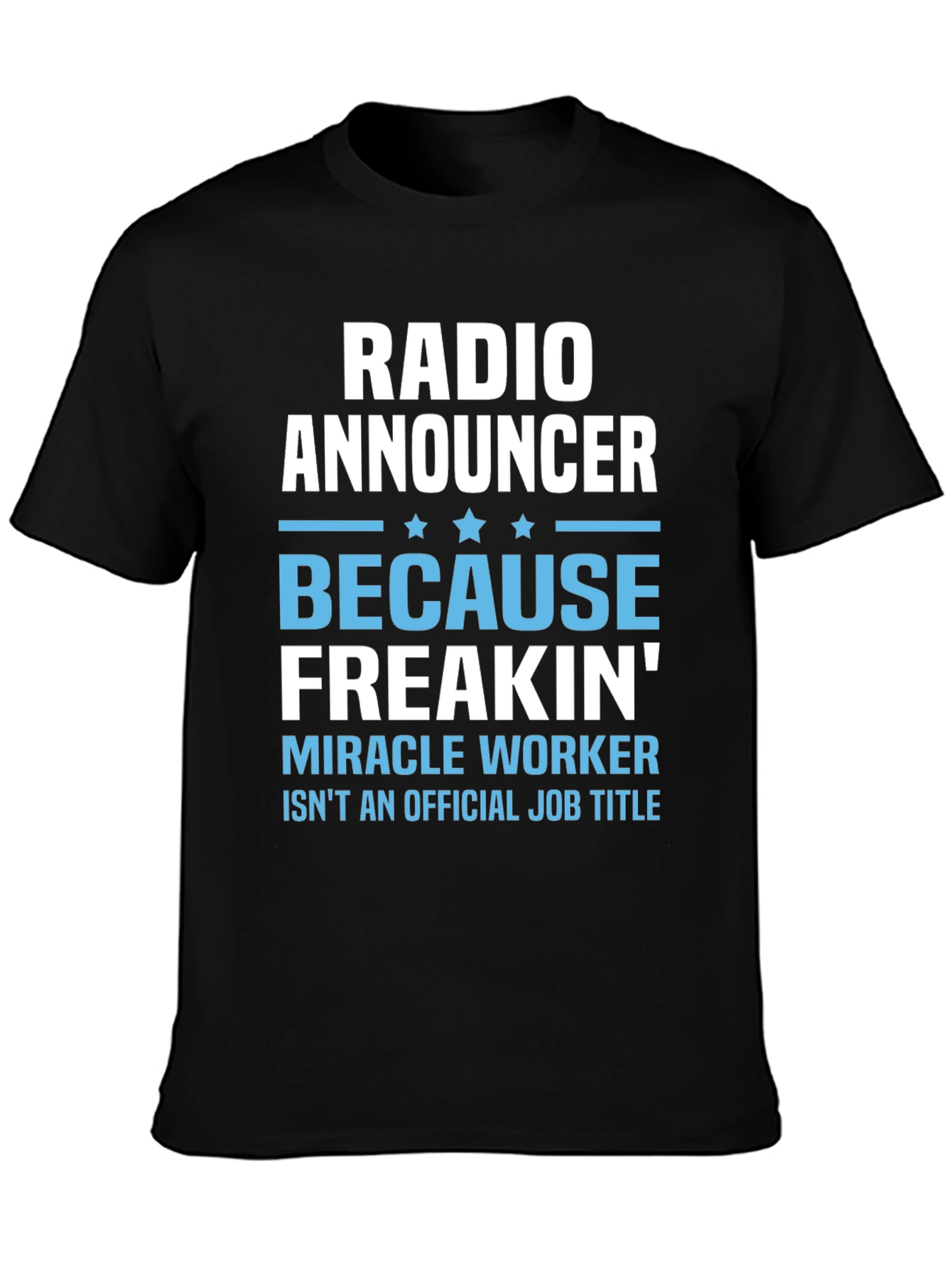 Radio Announcer Freakin Miracle Worker T-Shirt