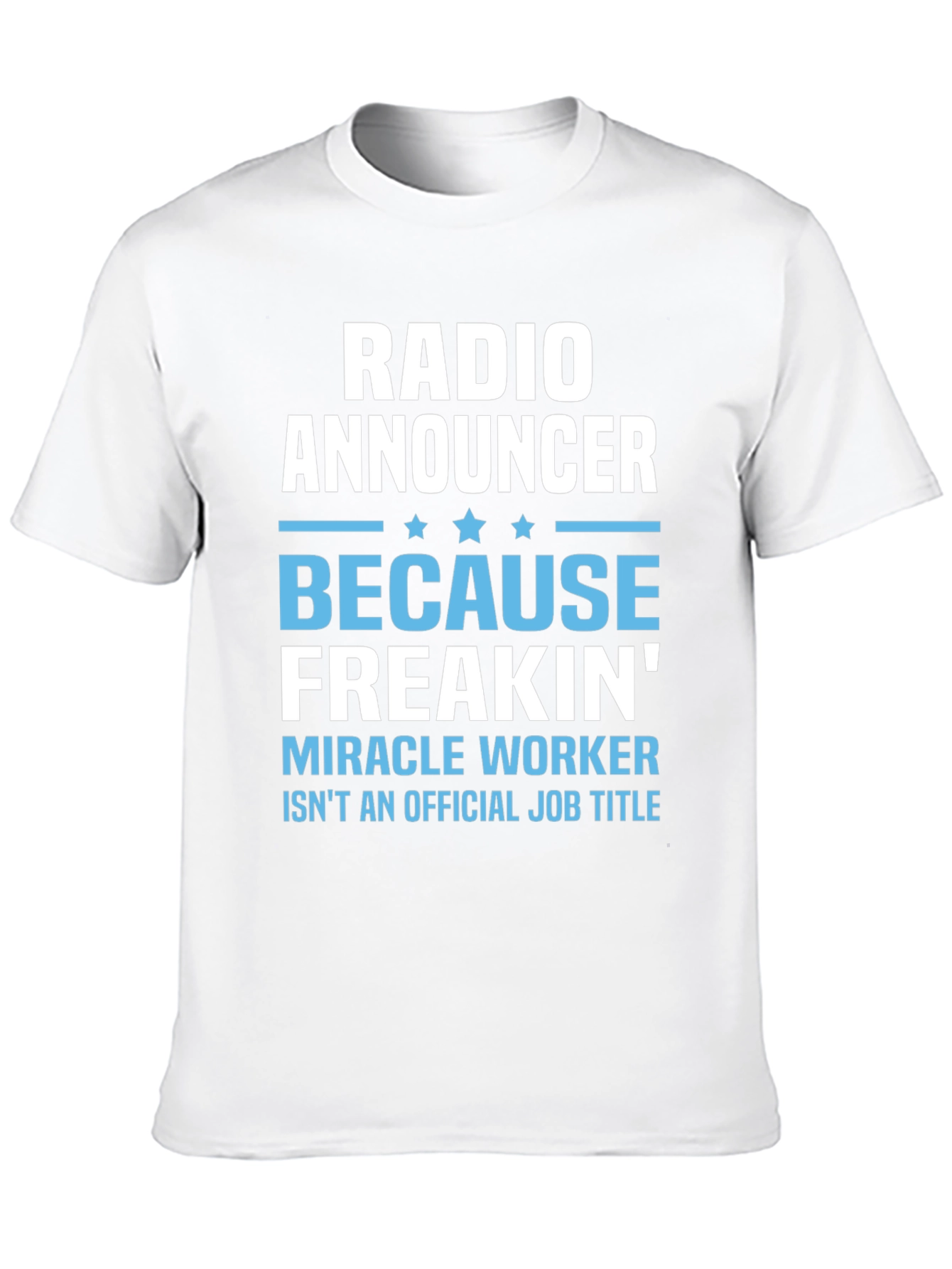 Radio Announcer Freakin Miracle Worker T-Shirt