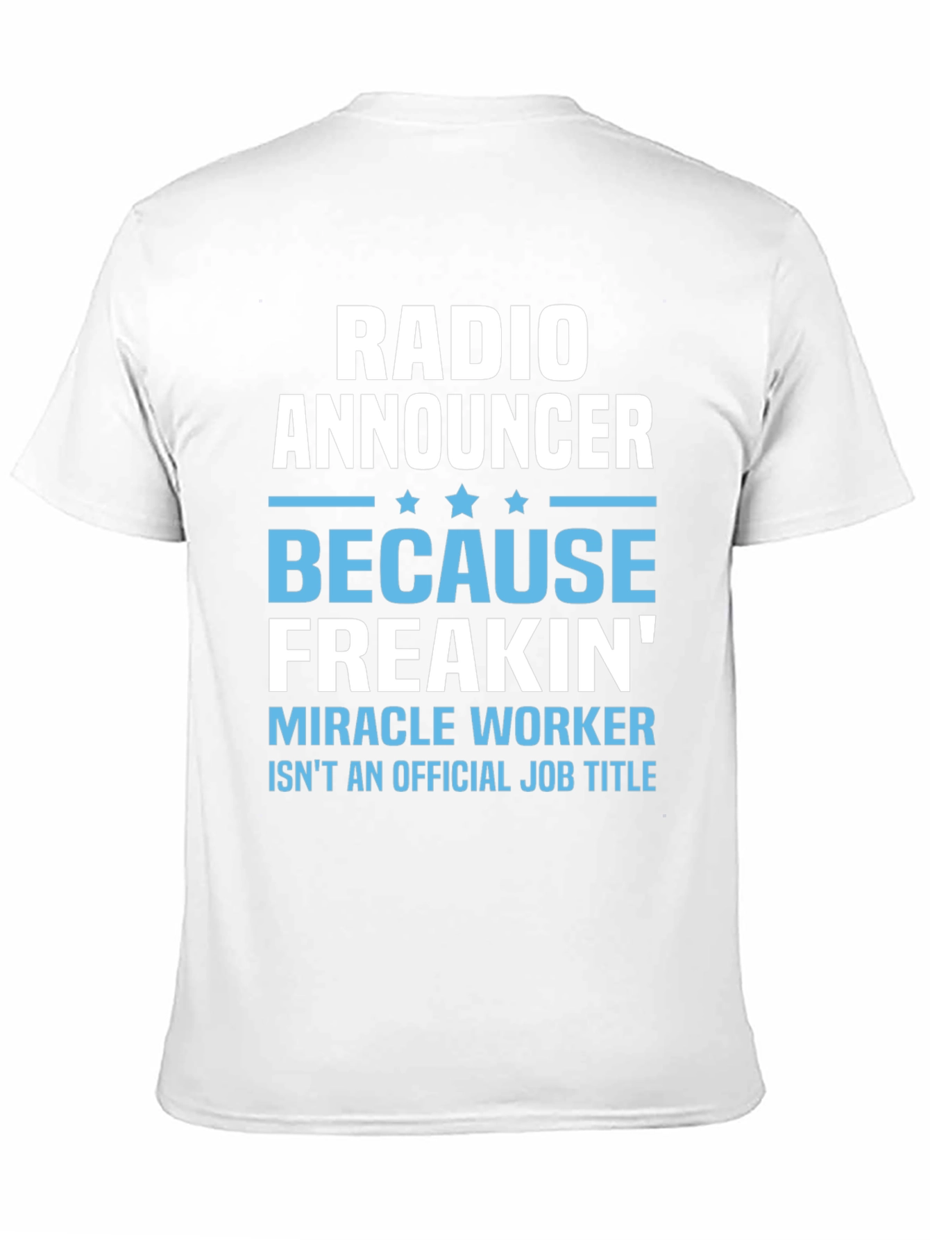 Radio Announcer Freakin Miracle Worker T-Shirt