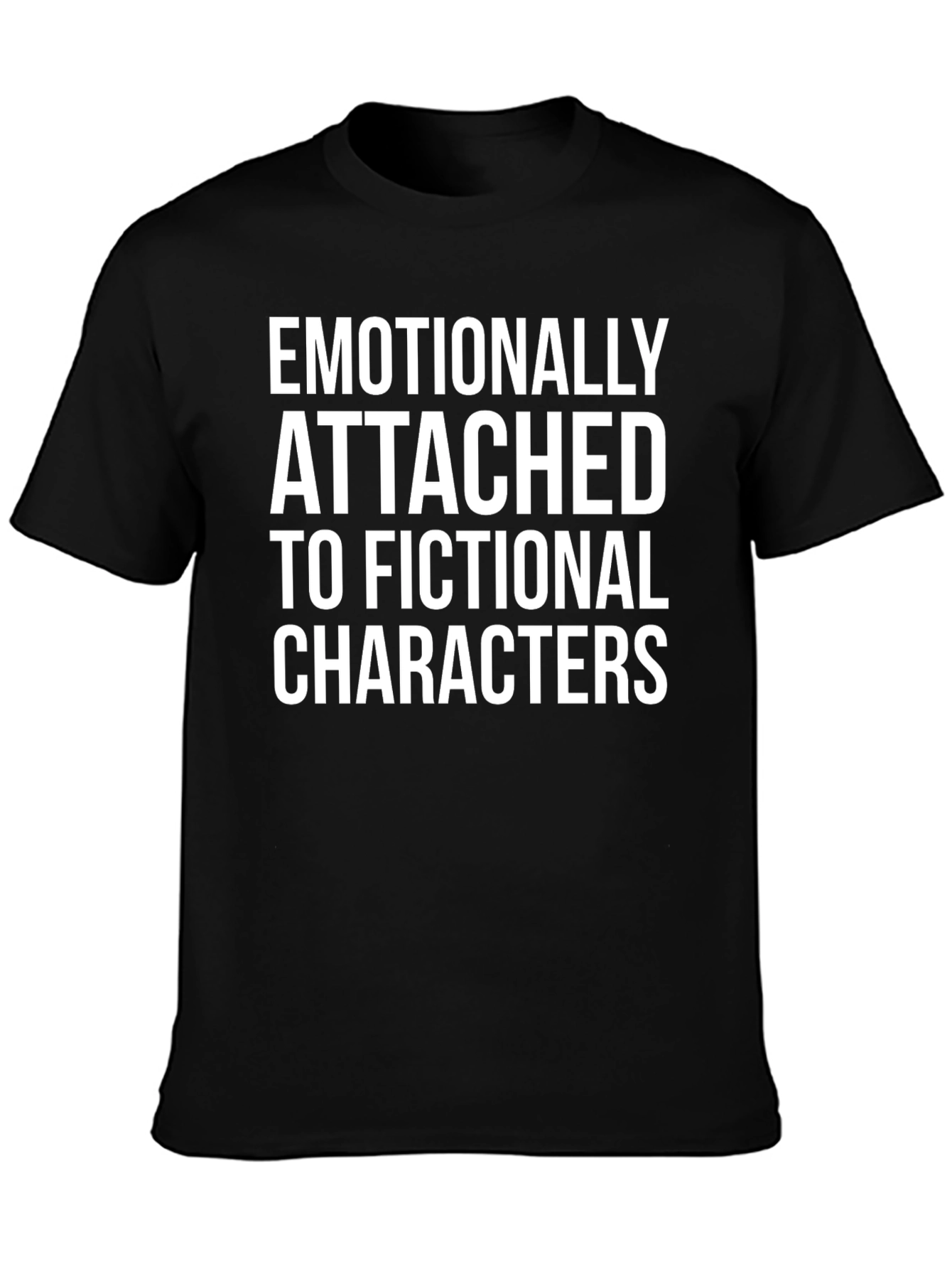 Emotionally Attached T-Shirt | Fictional Characters Tee