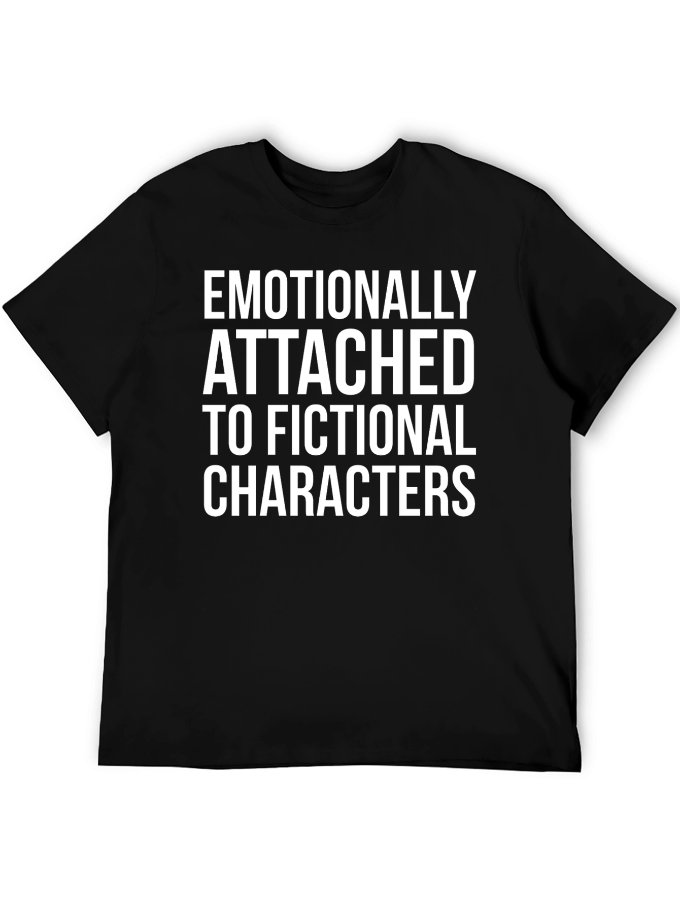 Emotionally Attached T-Shirt | Fictional Characters Tee