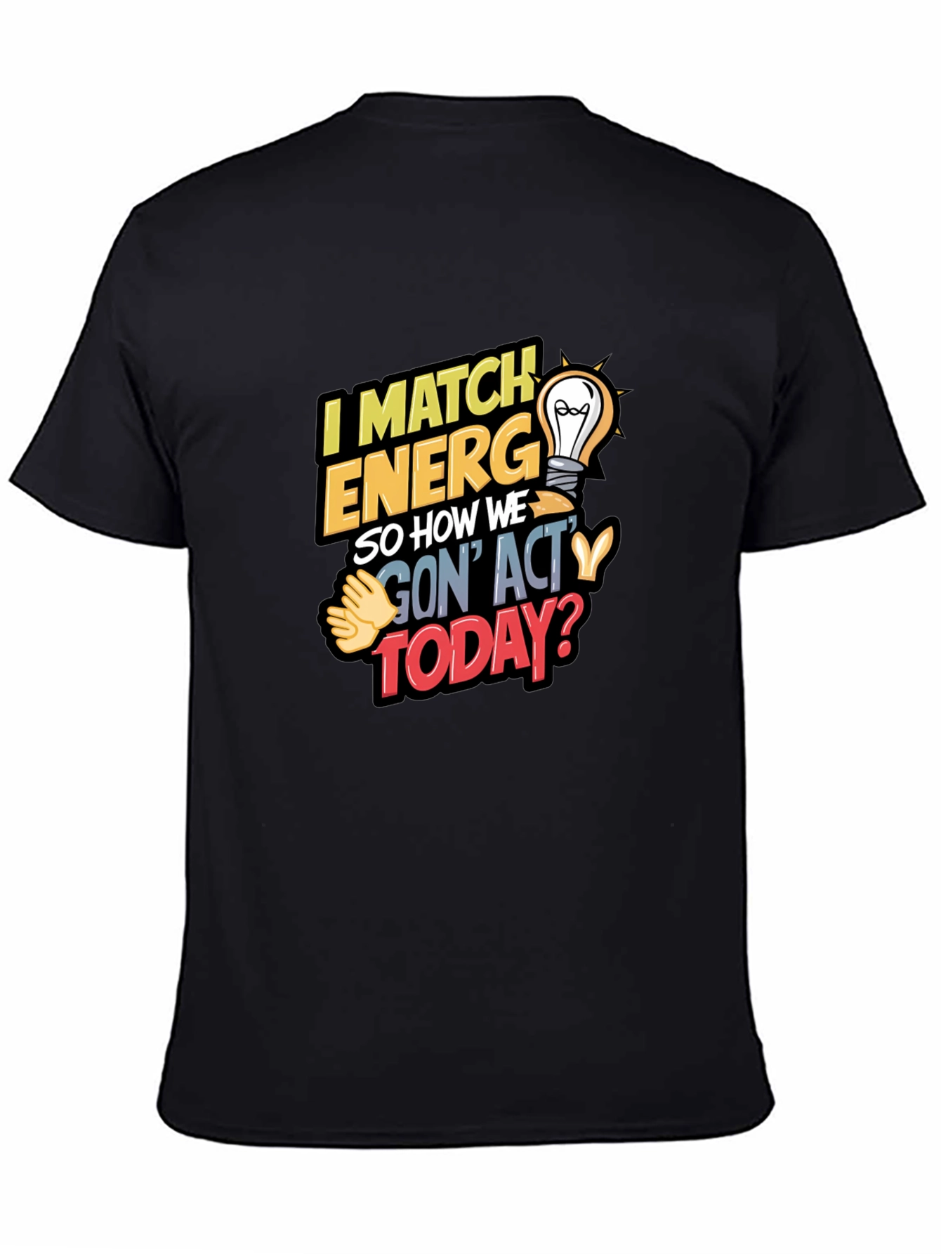 I Match Energy T-Shirt - Unique Graphic Tee