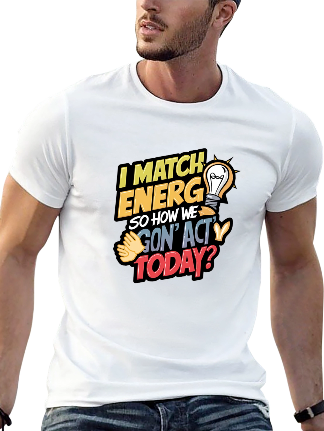 I Match Energy T-Shirt - Unique Graphic Tee