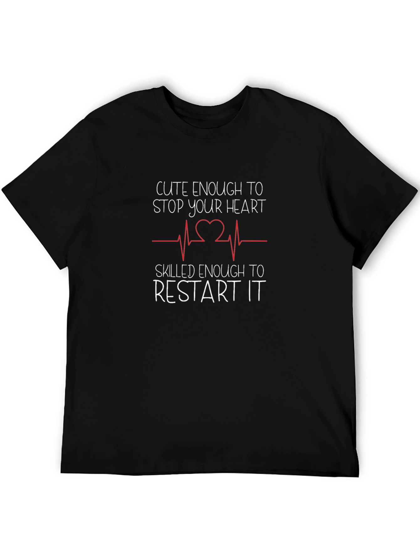 Cute Enough To Stop Your Heart T-Shirt