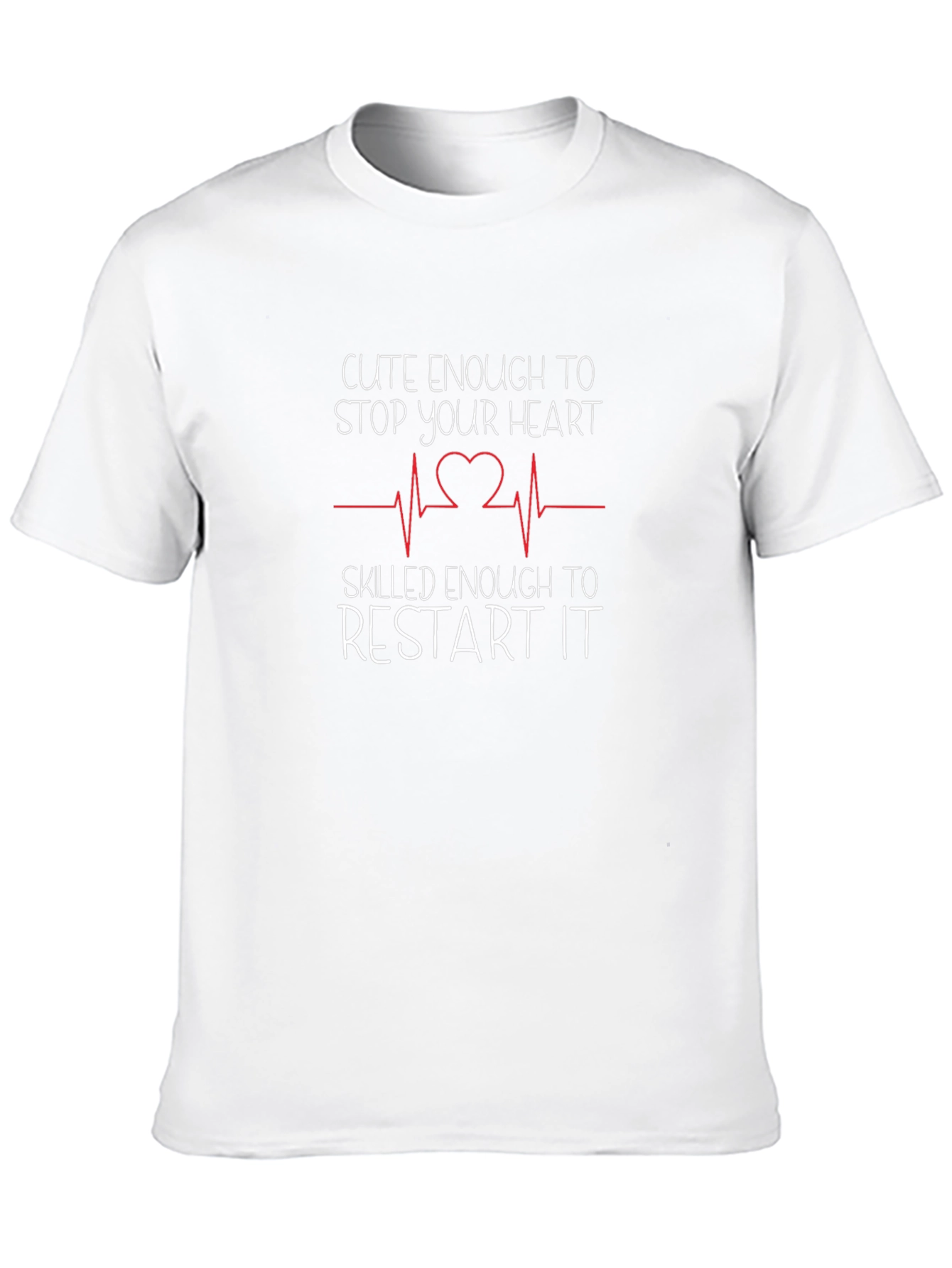 Cute Enough To Stop Your Heart T-Shirt