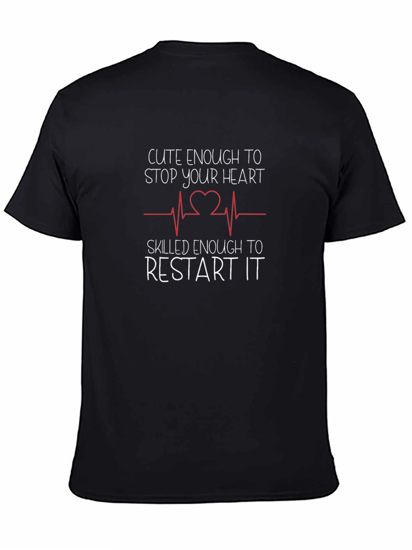 Cute Enough To Stop Your Heart T-Shirt