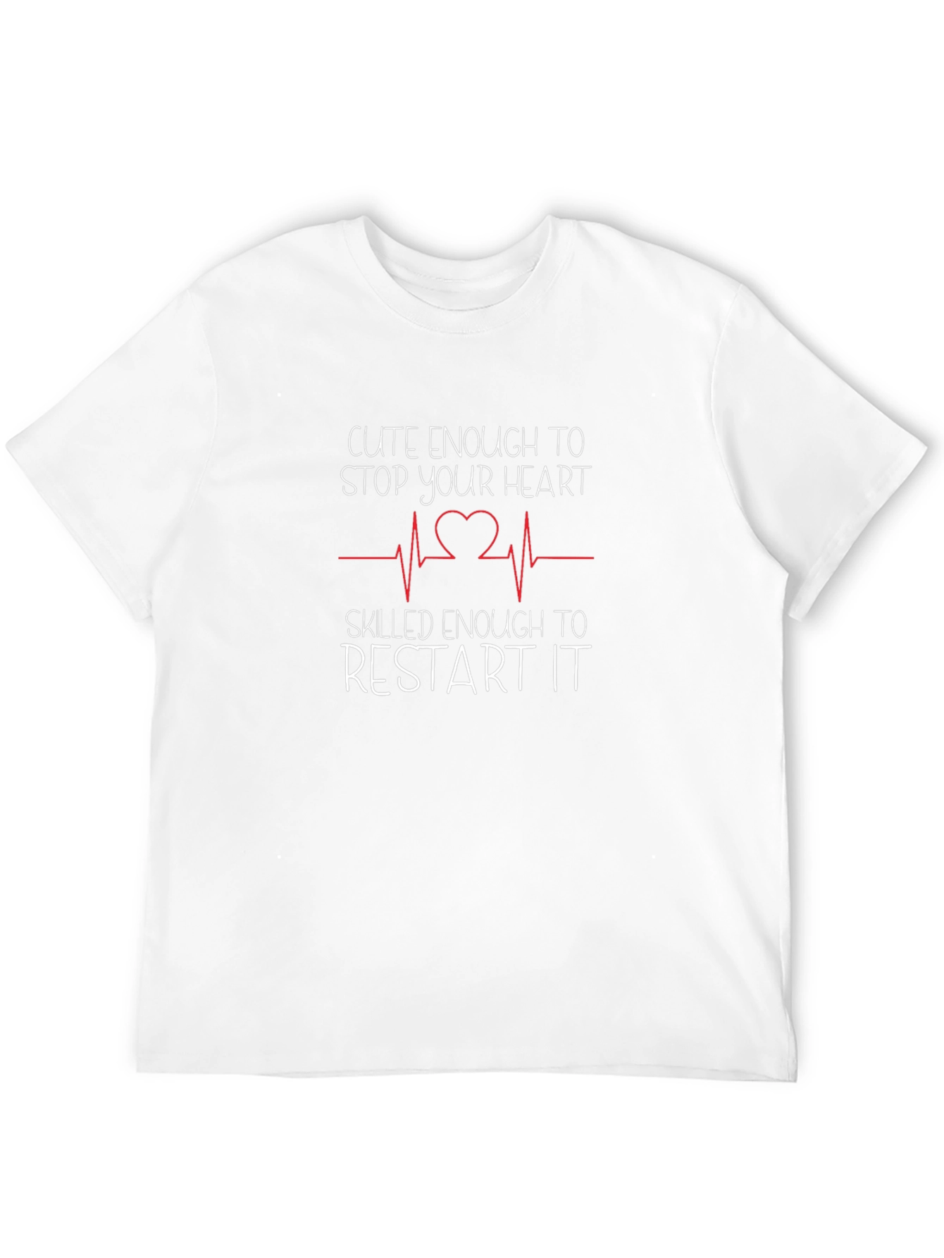 Cute Enough To Stop Your Heart T-Shirt