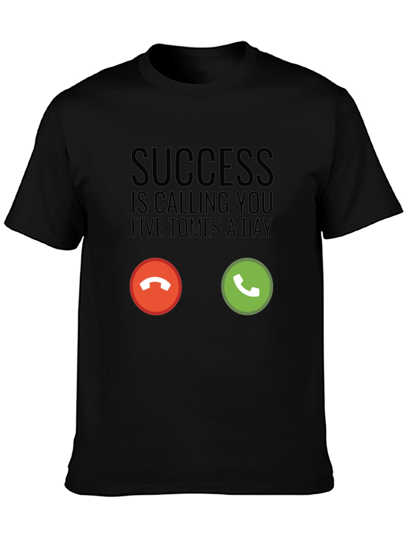 Success is Calling T-Shirt