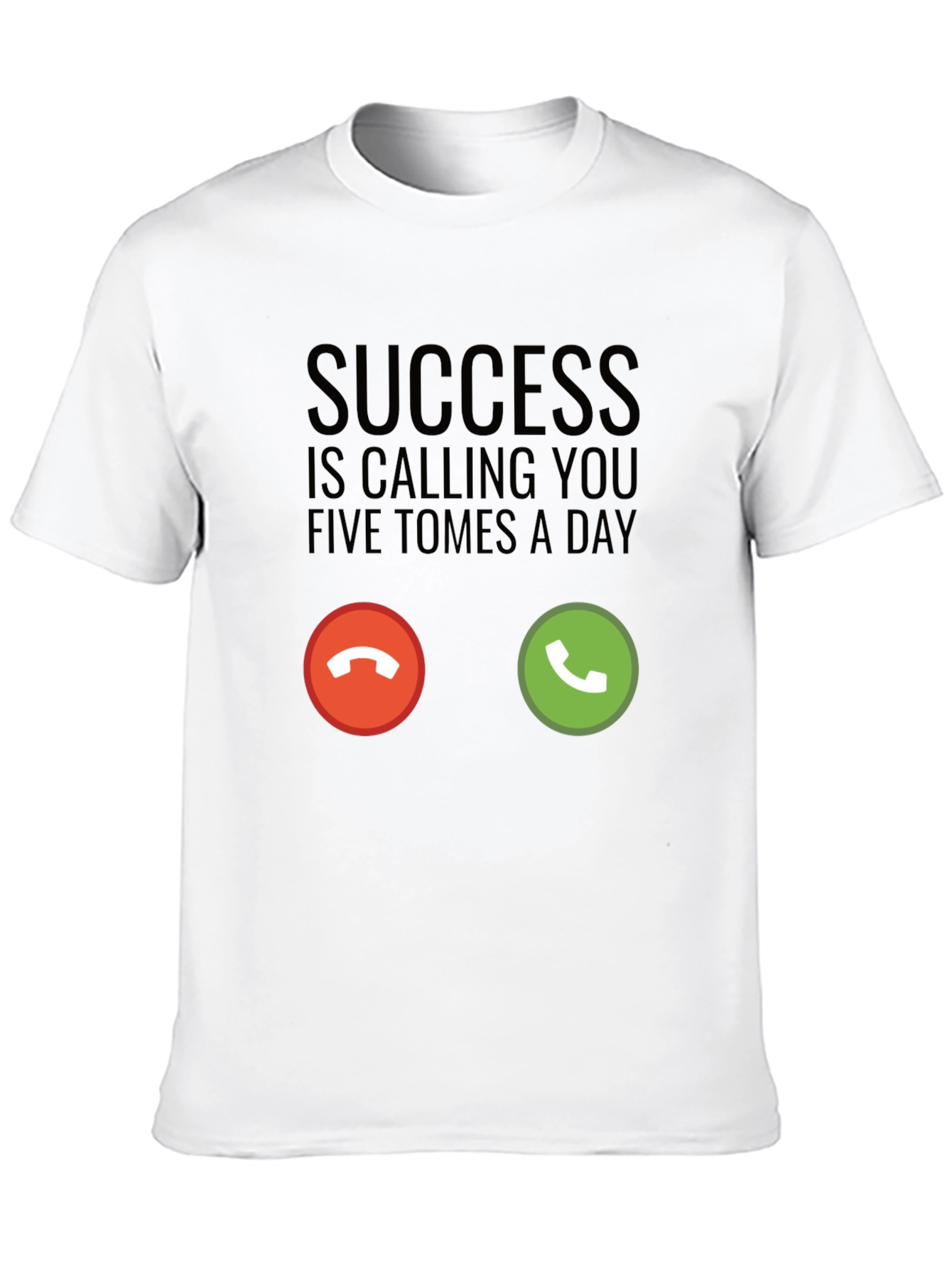 Success is Calling T-Shirt