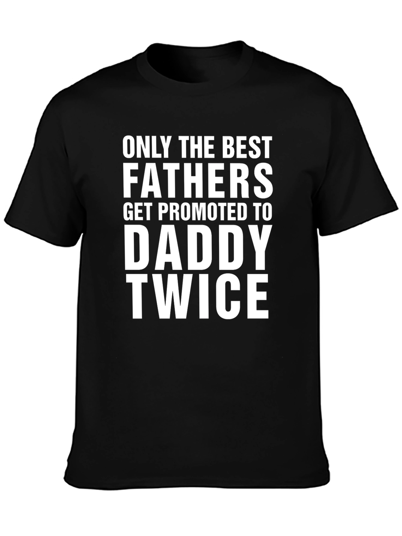 Best Fathers Promoted to Daddy Twice T-Shirt