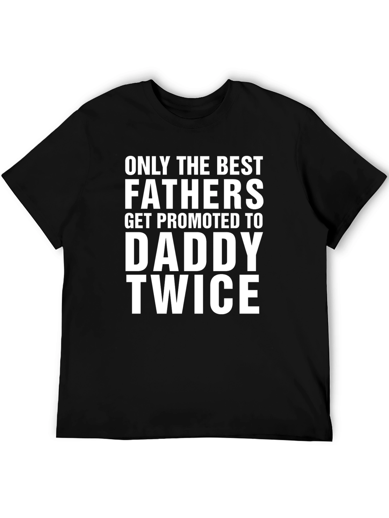 Best Fathers Promoted to Daddy Twice T-Shirt