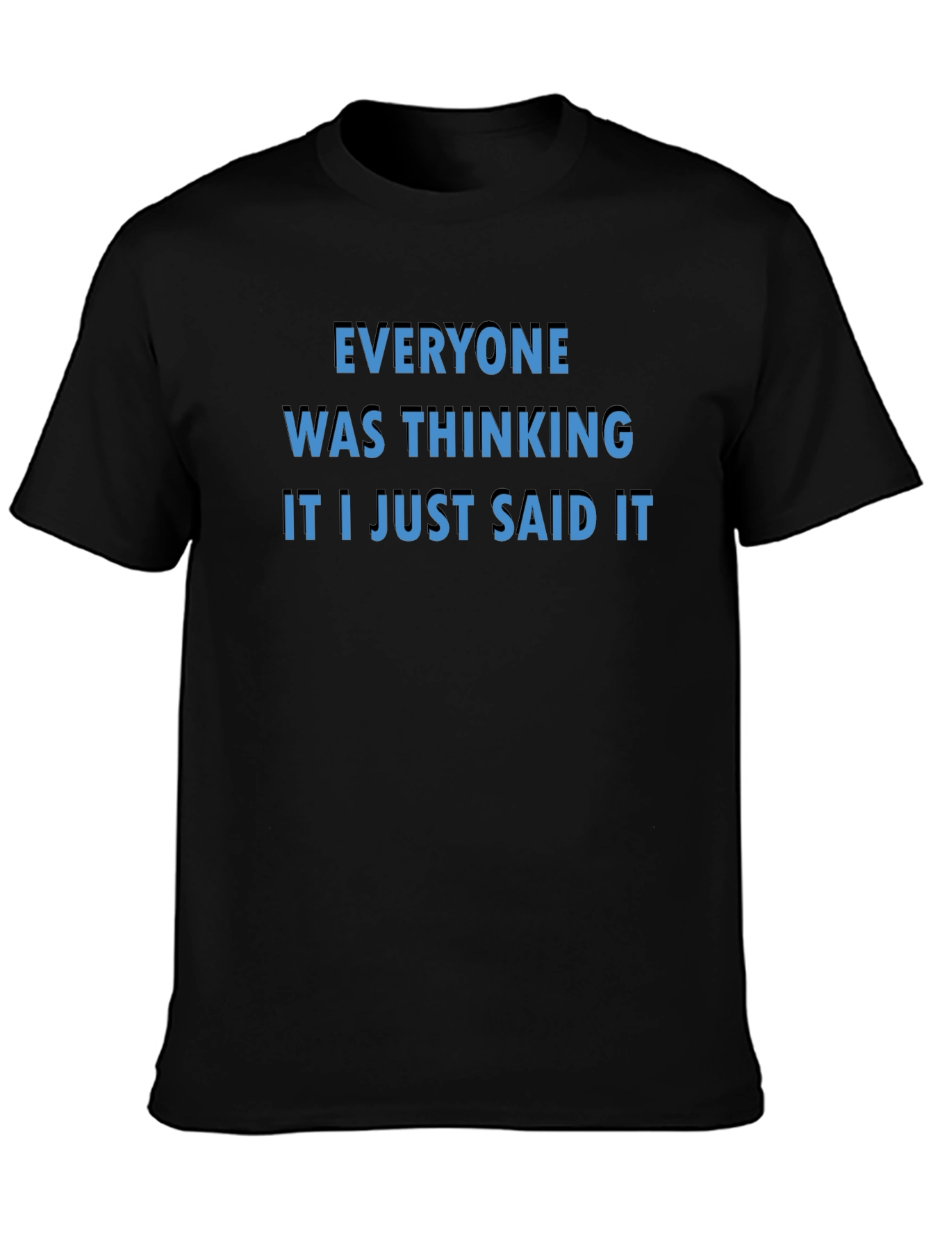 Everyone Was Thinking T-Shirt - Bold Statement Tee