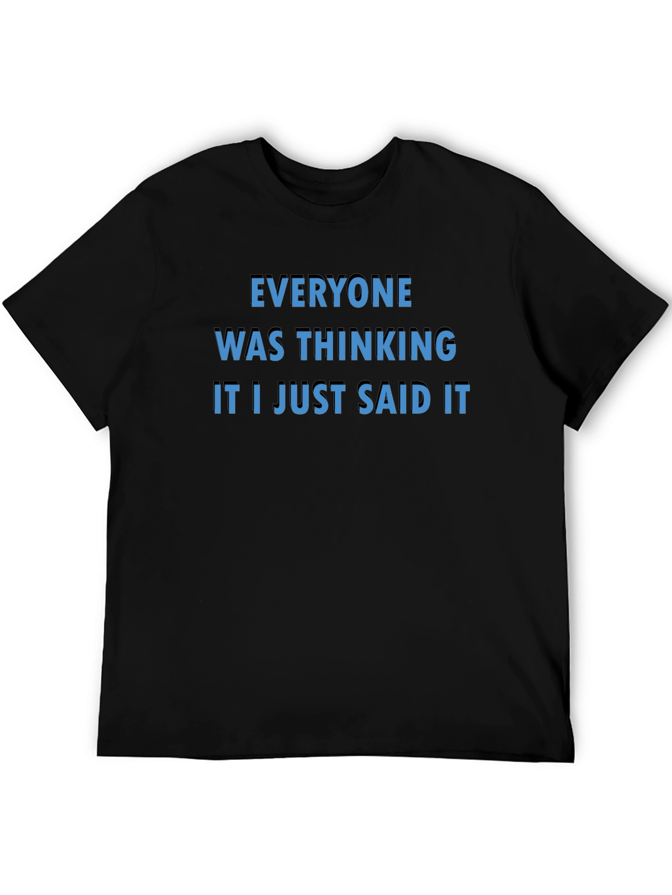 Everyone Was Thinking T-Shirt - Bold Statement Tee
