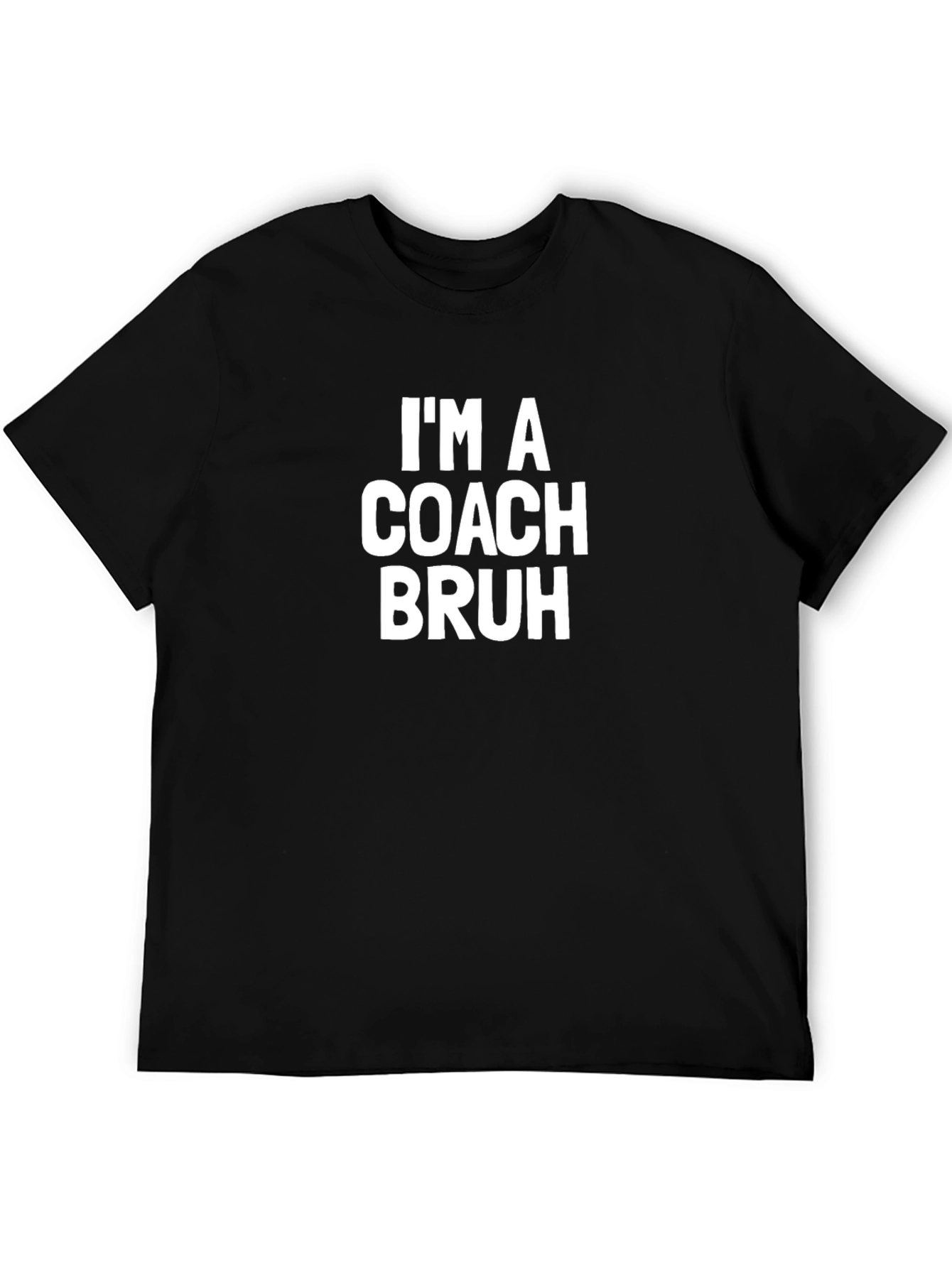 Im A Coach Bruh T-Shirt - Funny Coaching Tee