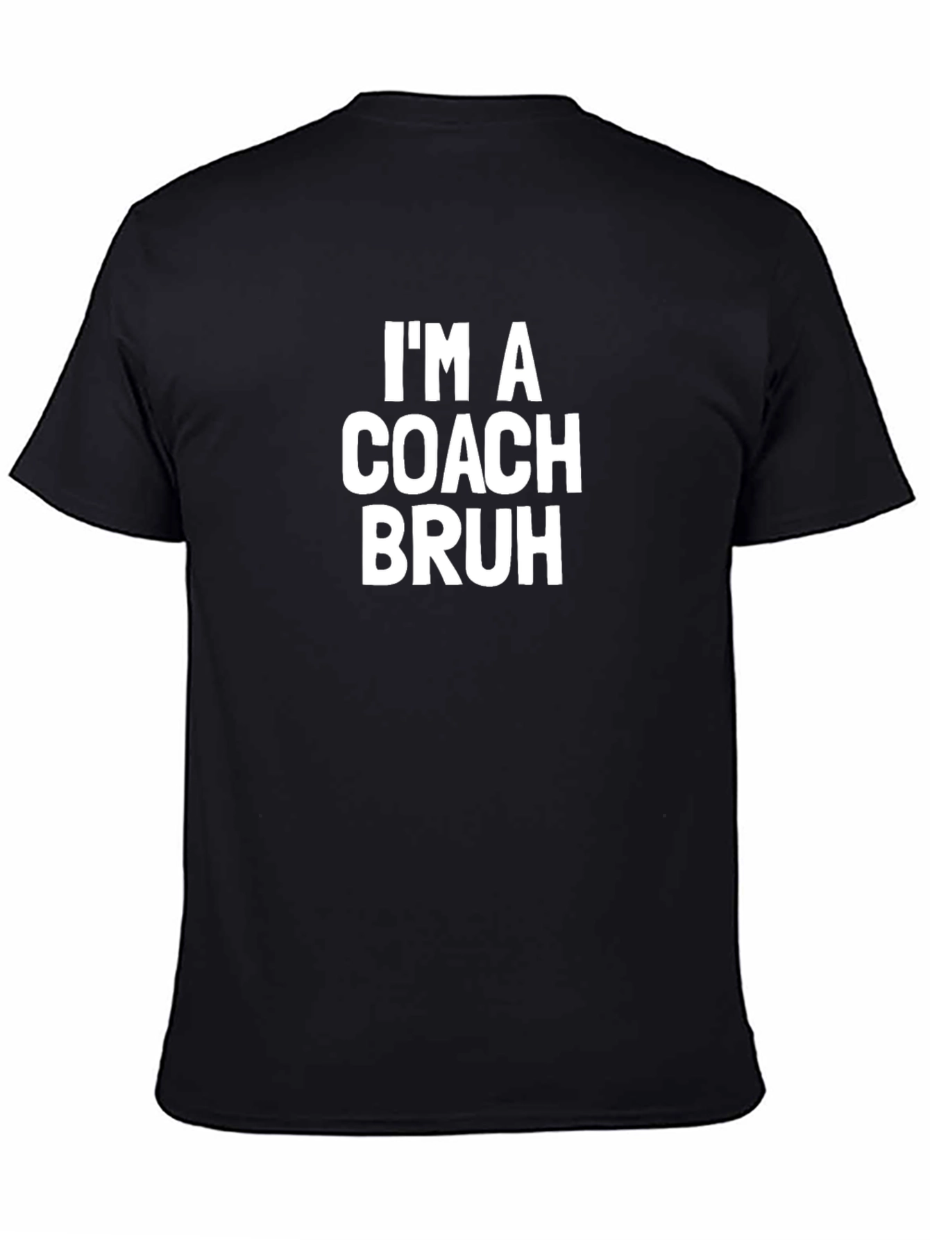 Im A Coach Bruh T-Shirt - Funny Coaching Tee