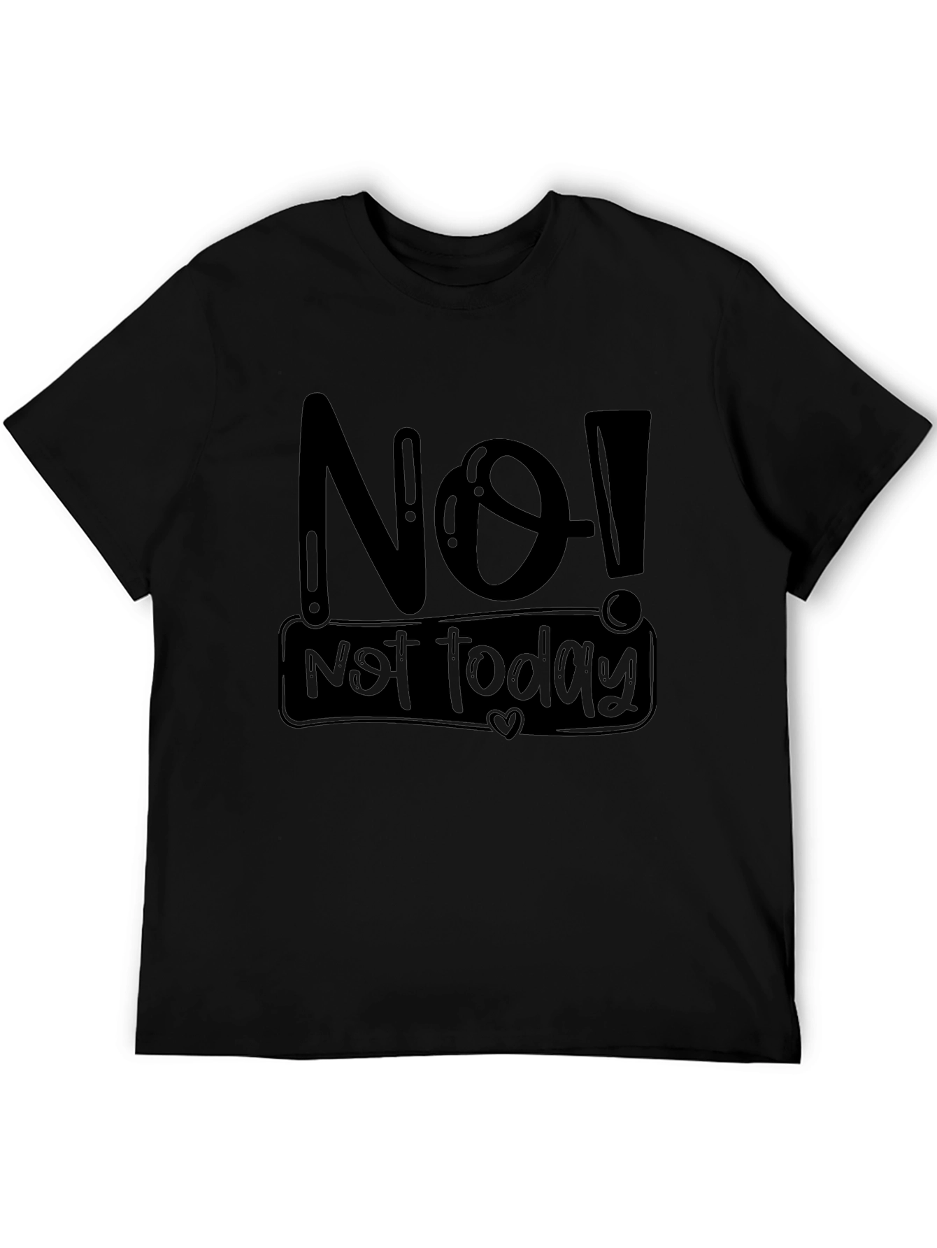 No! Not Today Graphic T-Shirt