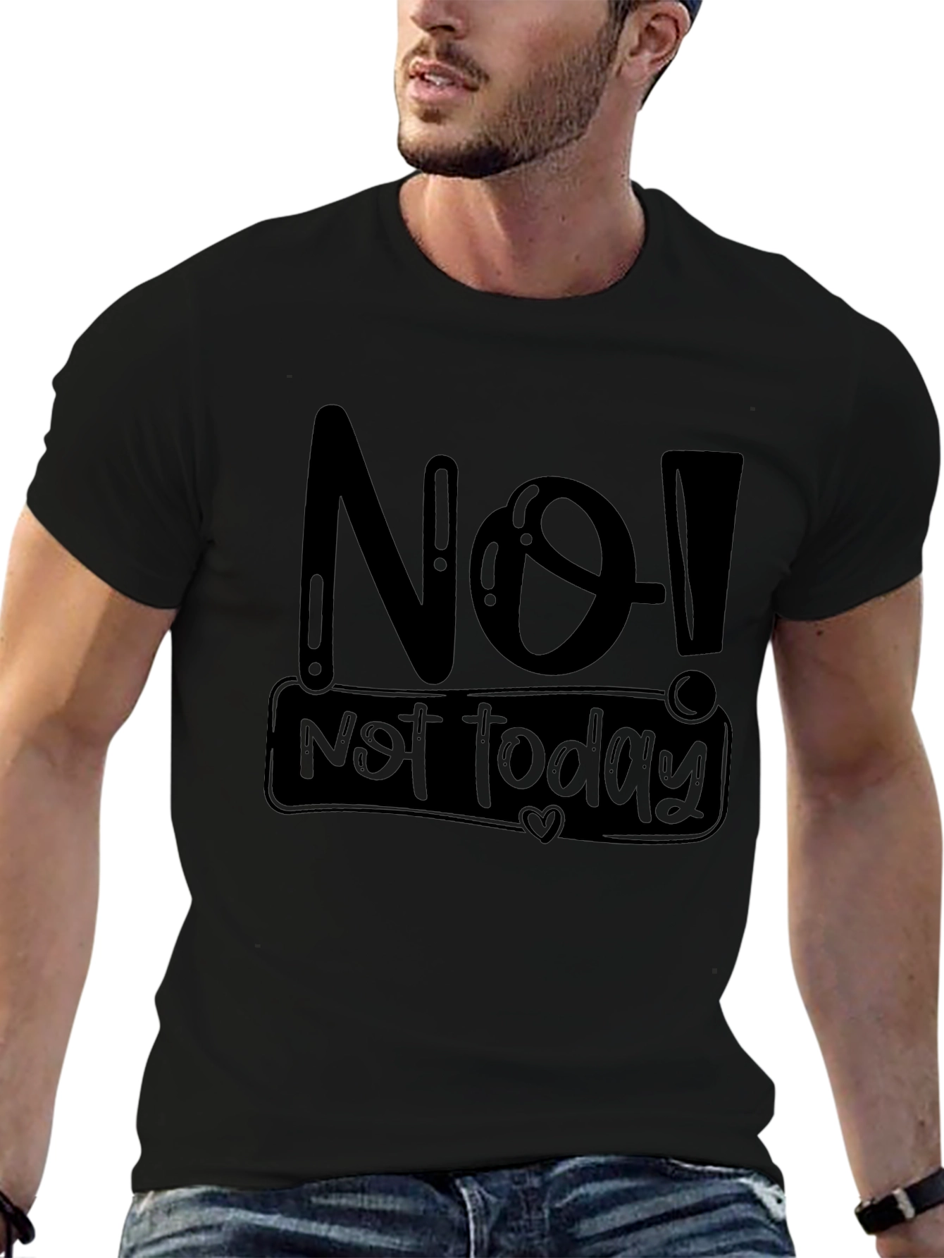 No! Not Today Graphic T-Shirt