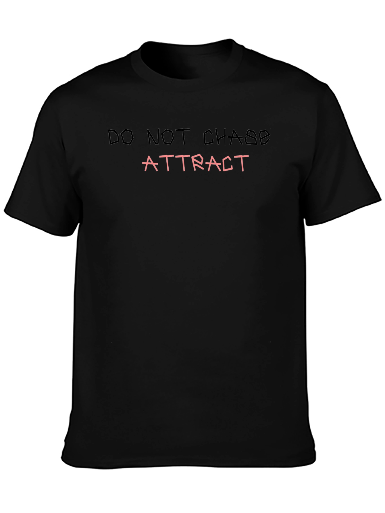 Do Not Chase - Attract T-Shirt
