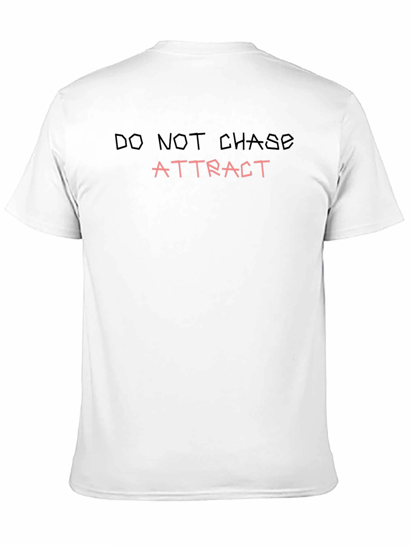 Do Not Chase - Attract T-Shirt