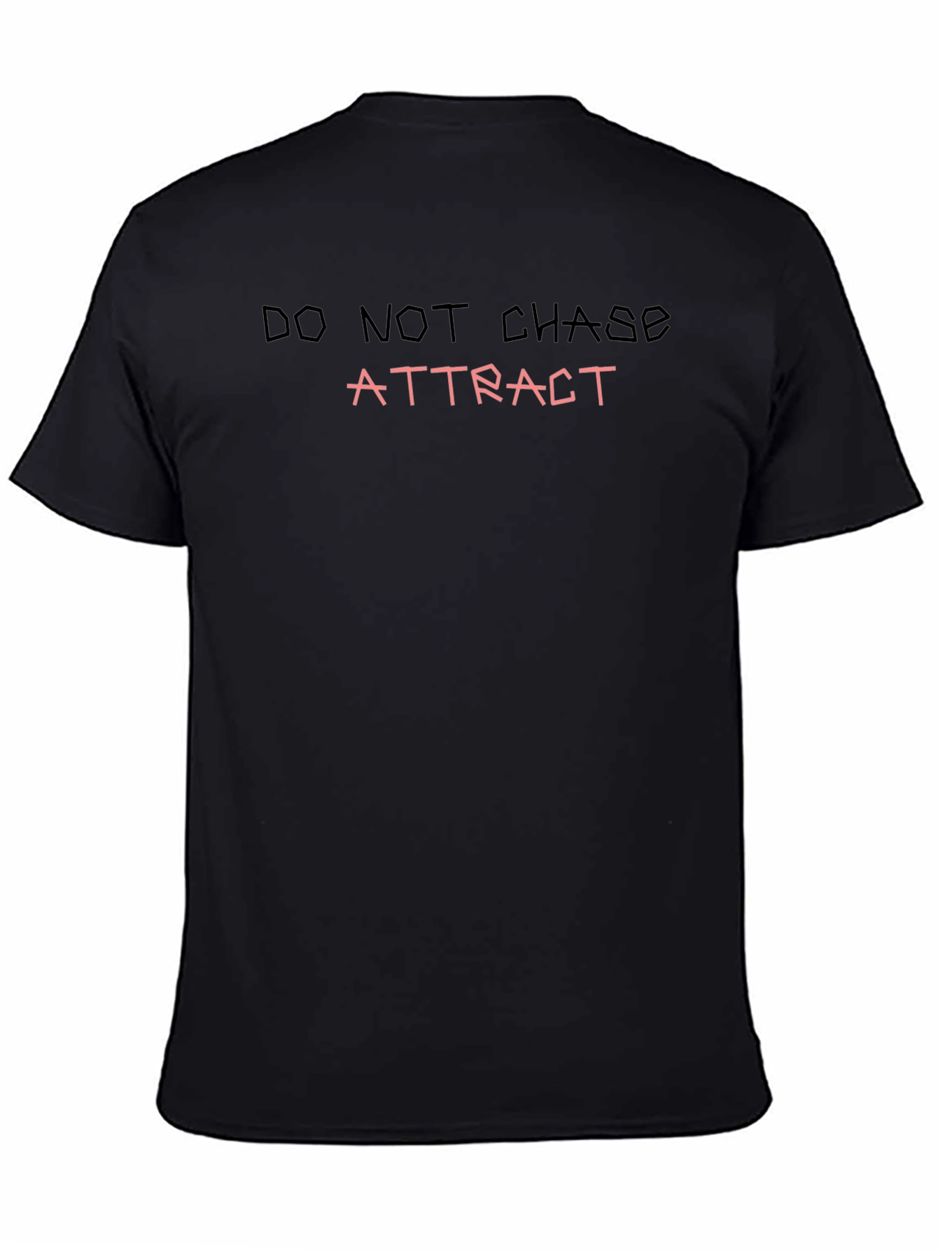 Do Not Chase - Attract T-Shirt