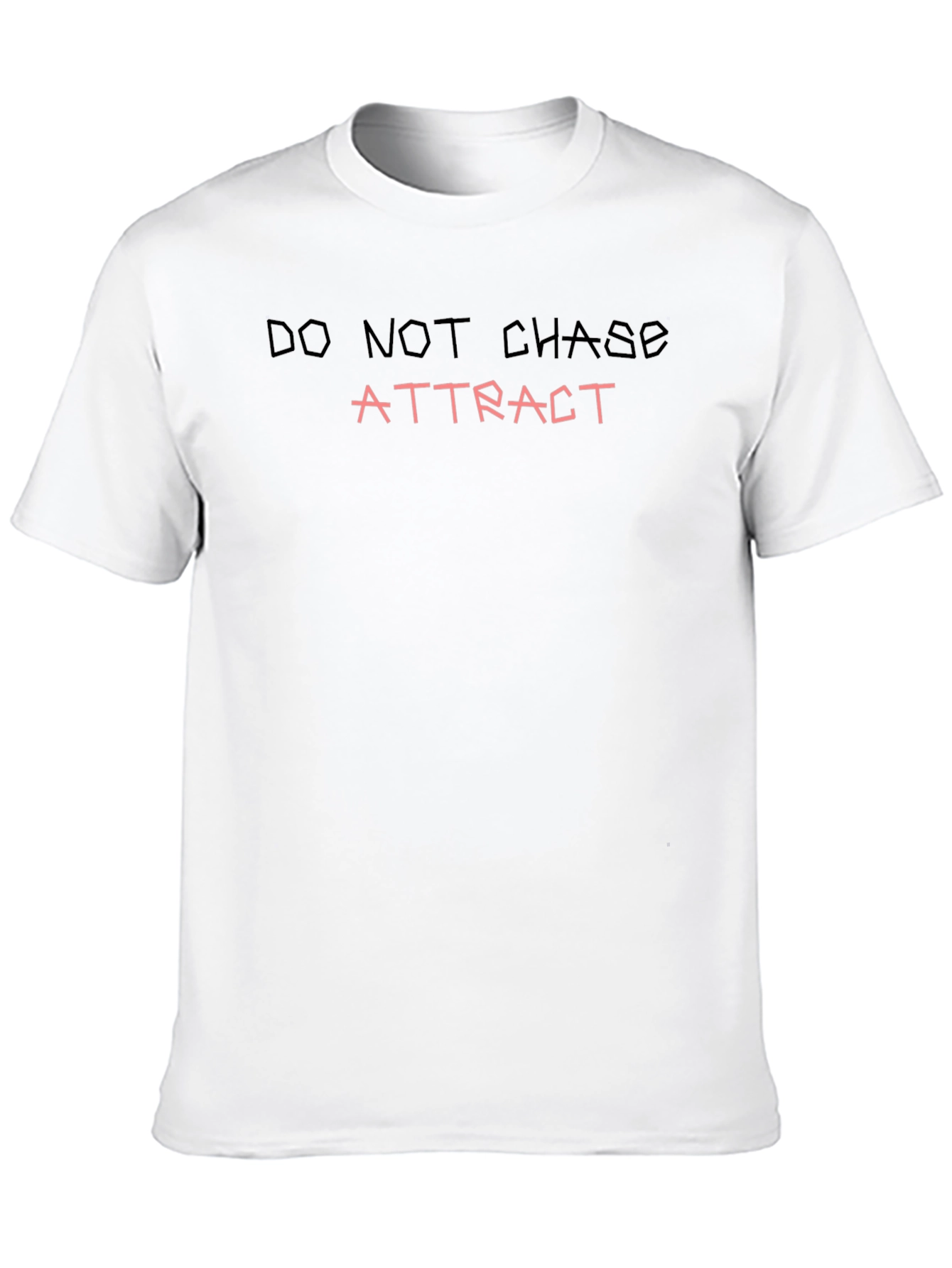 Do Not Chase - Attract T-Shirt