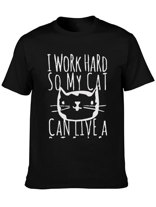 I Work Hard So My Cat Can Live A Better Life T-Shirt