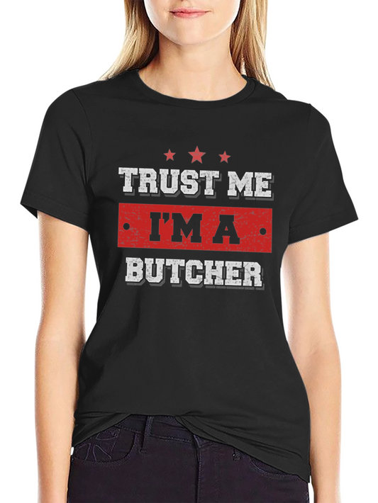 Trust Me Im A Butcher Graphic Tee