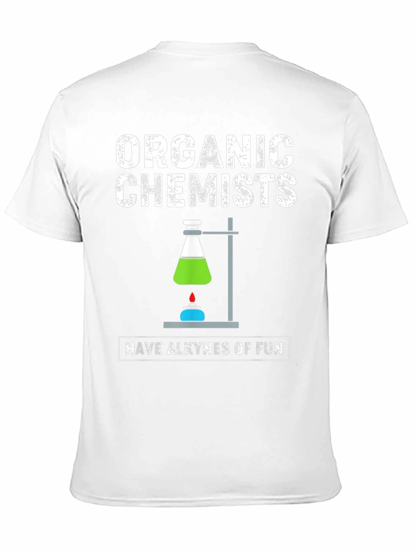 Organic Chemists Have Alkynes Of Fun Graphic T-Shirt