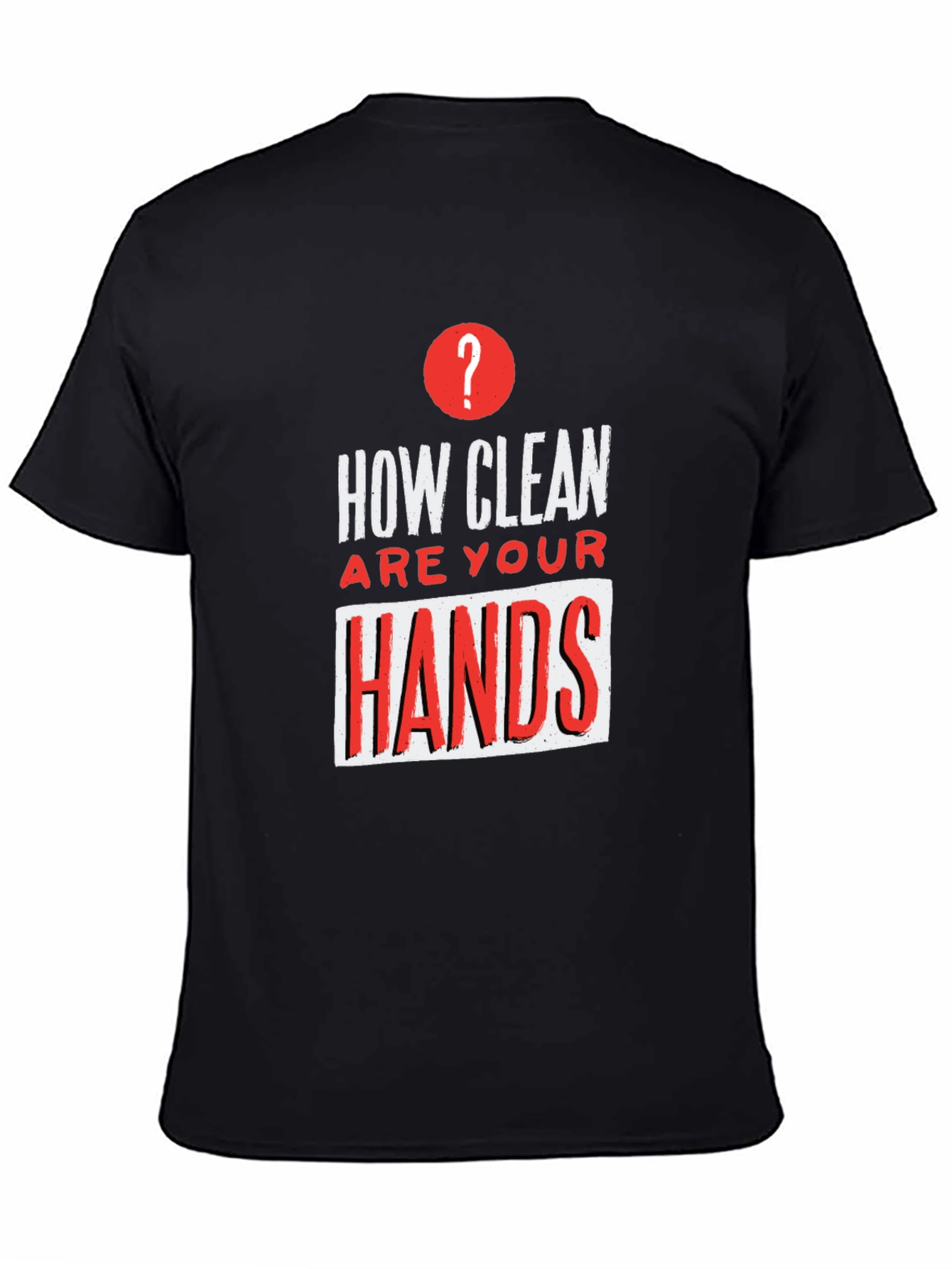 How Clean Are Your Hands? Graphic Tee