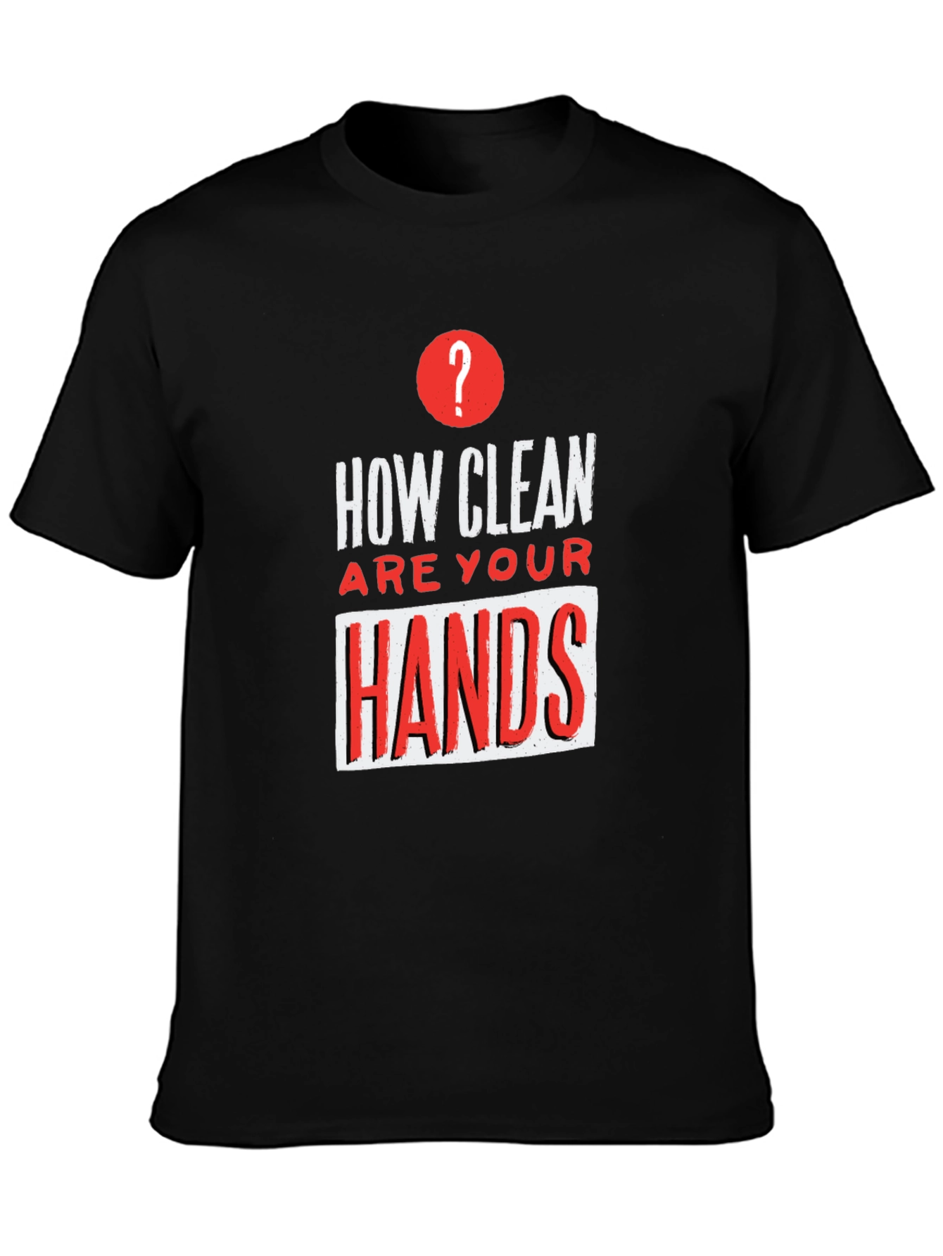 How Clean Are Your Hands? Graphic Tee