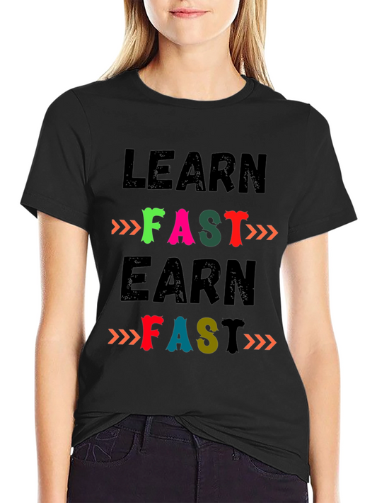 Learn Fast Earn Fast T-Shirt