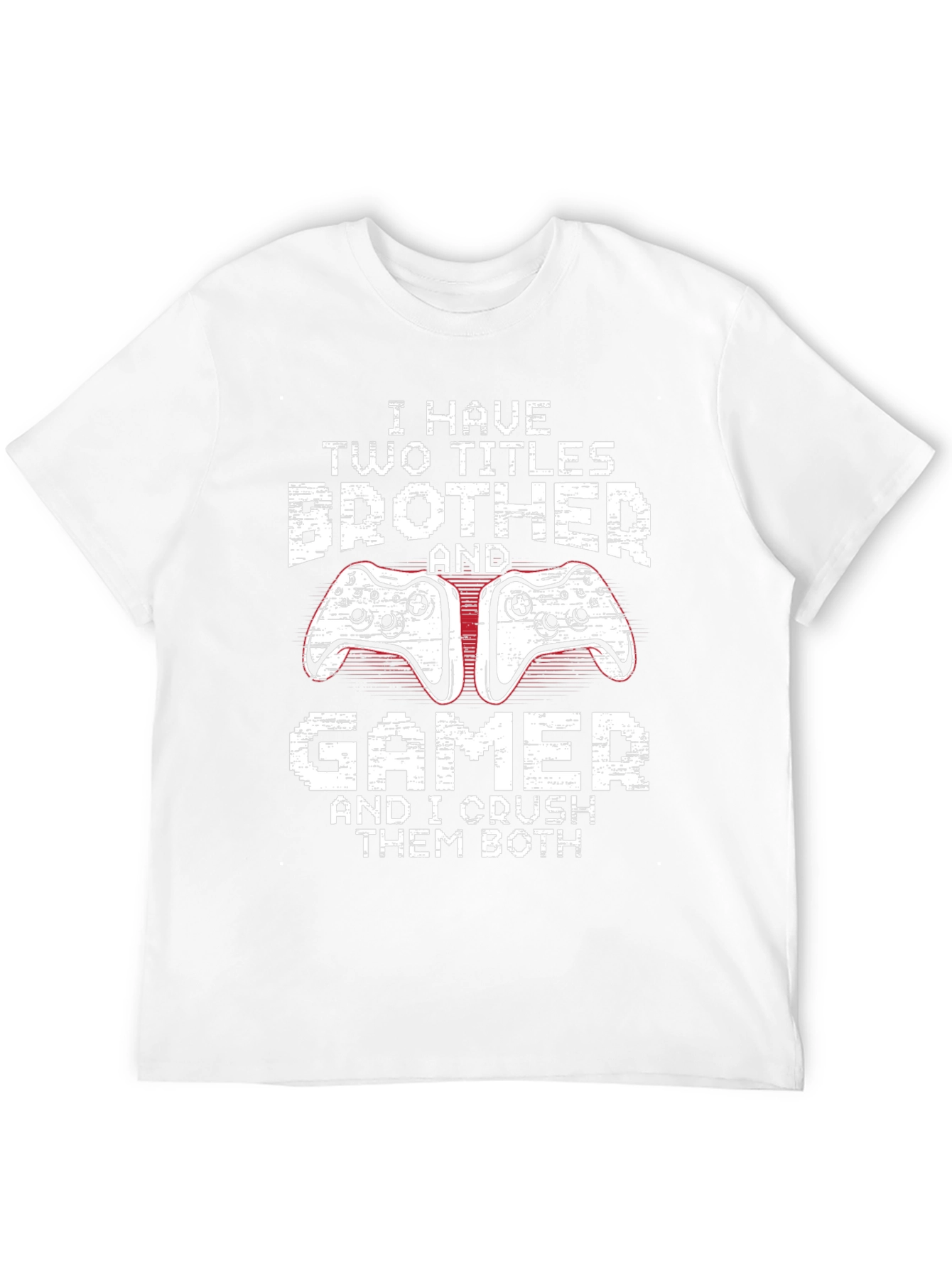 Brother Gamer T-Shirt: I Crush Them Both