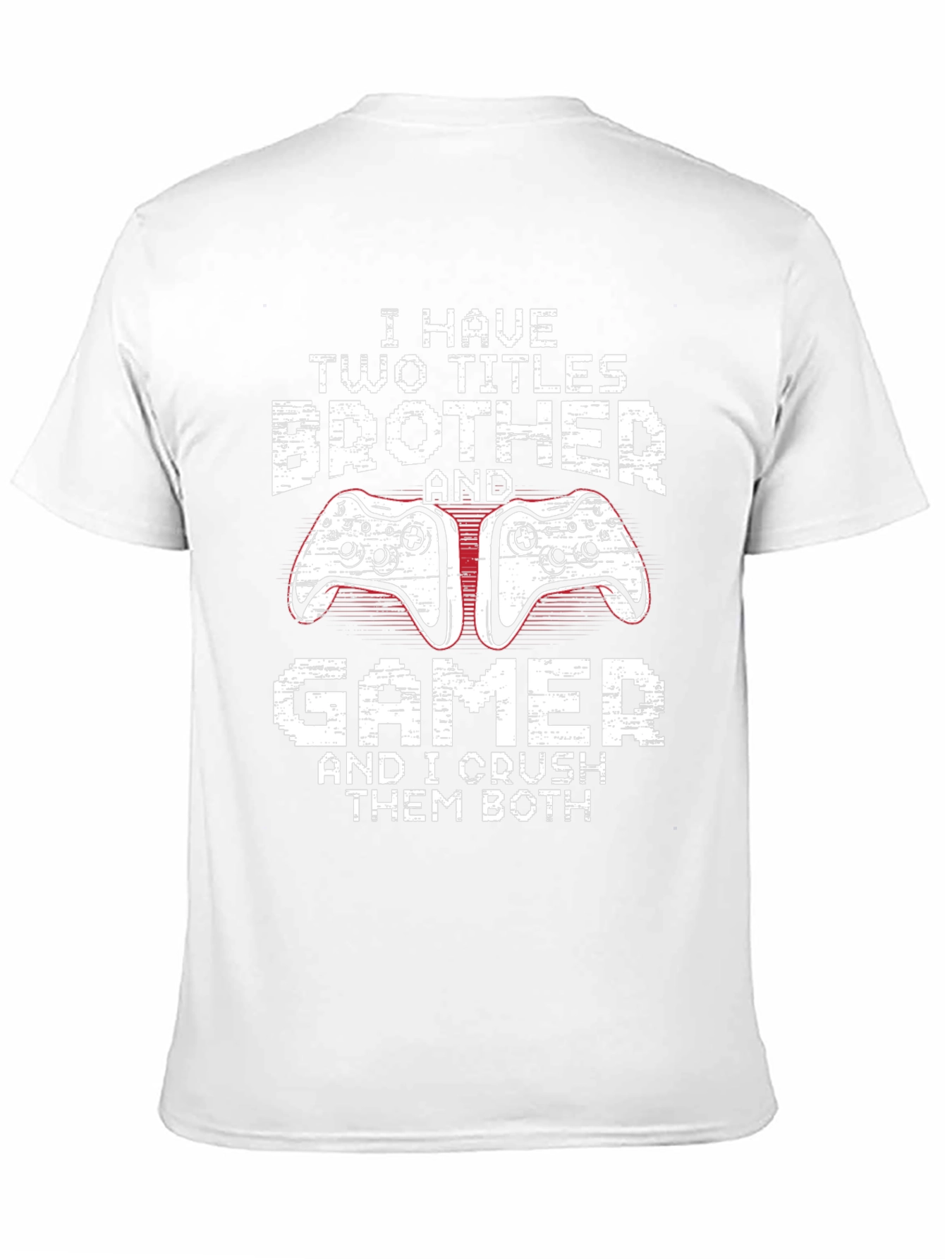 Brother Gamer T-Shirt: I Crush Them Both