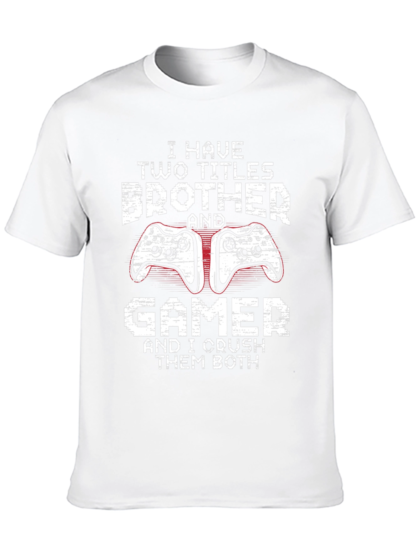 Brother Gamer T-Shirt: I Crush Them Both