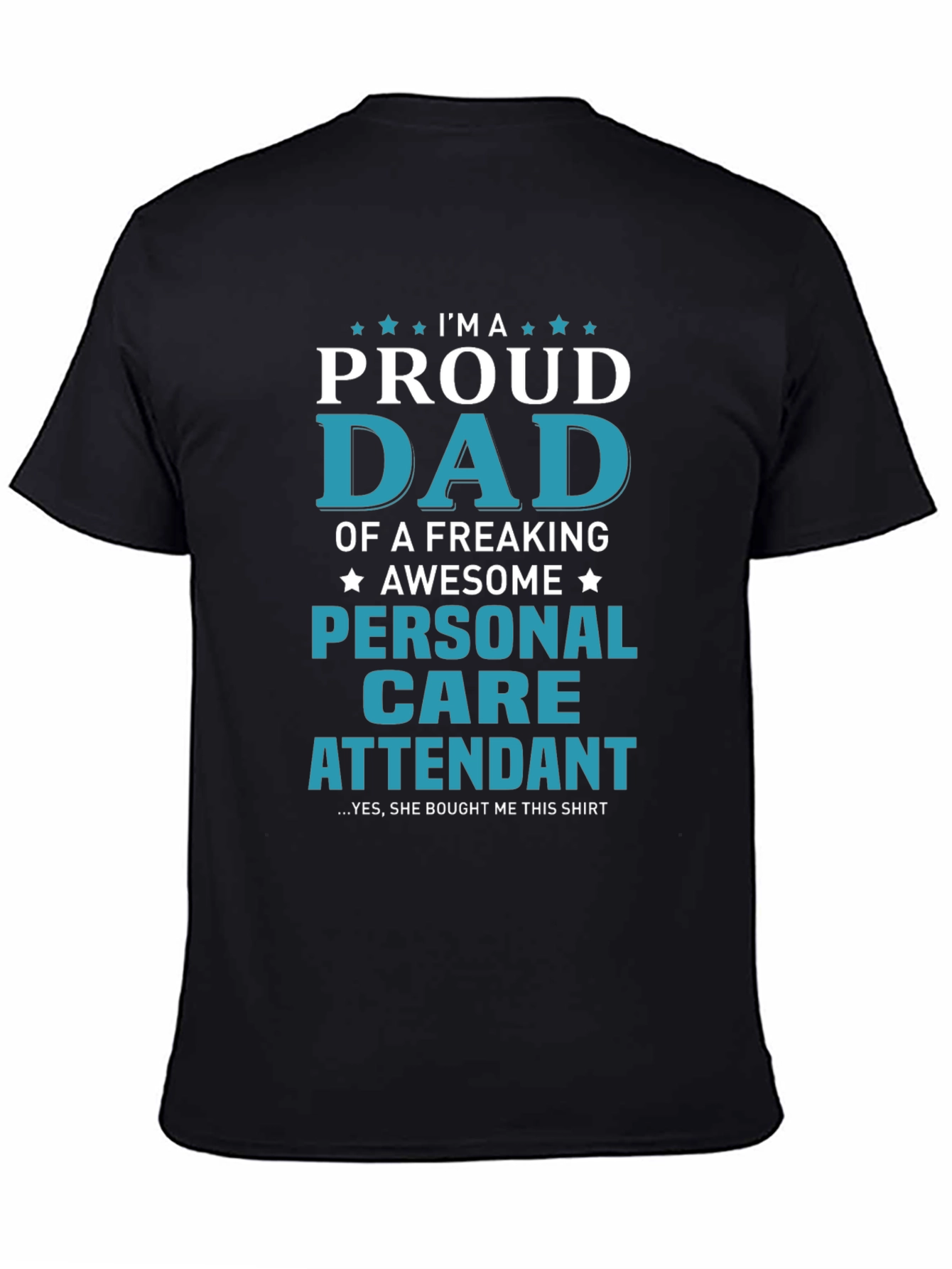 Proud Dad Personal Care Attendant Graphic T-Shirt