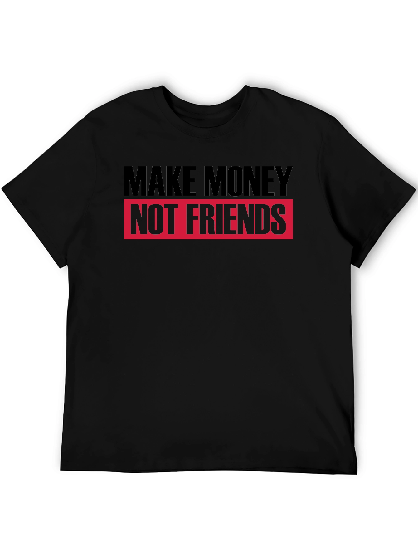Make Money Not Friends Black T-Shirt