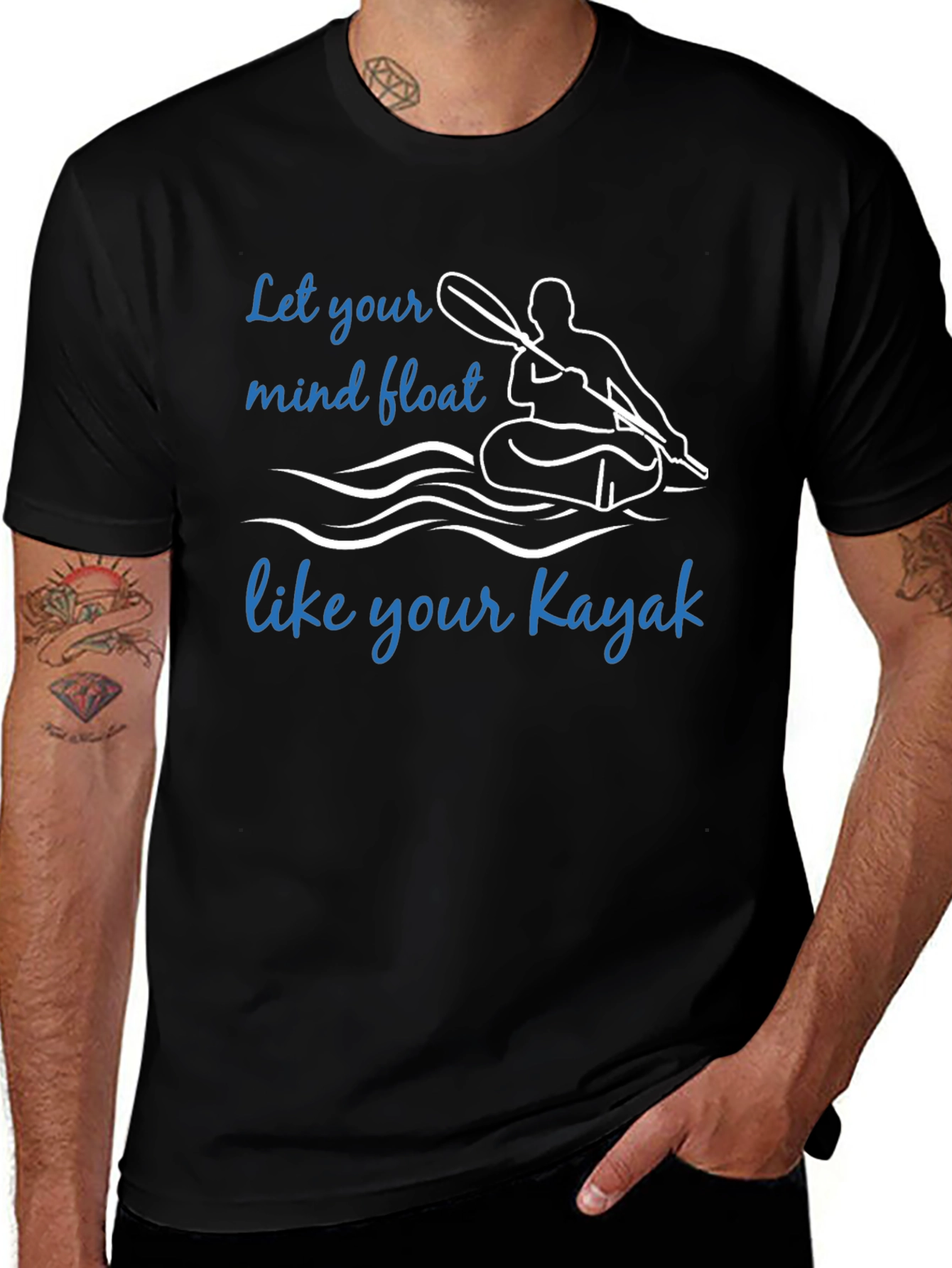 Kayak T-Shirt: Let Your Mind Float Like Your Kayak